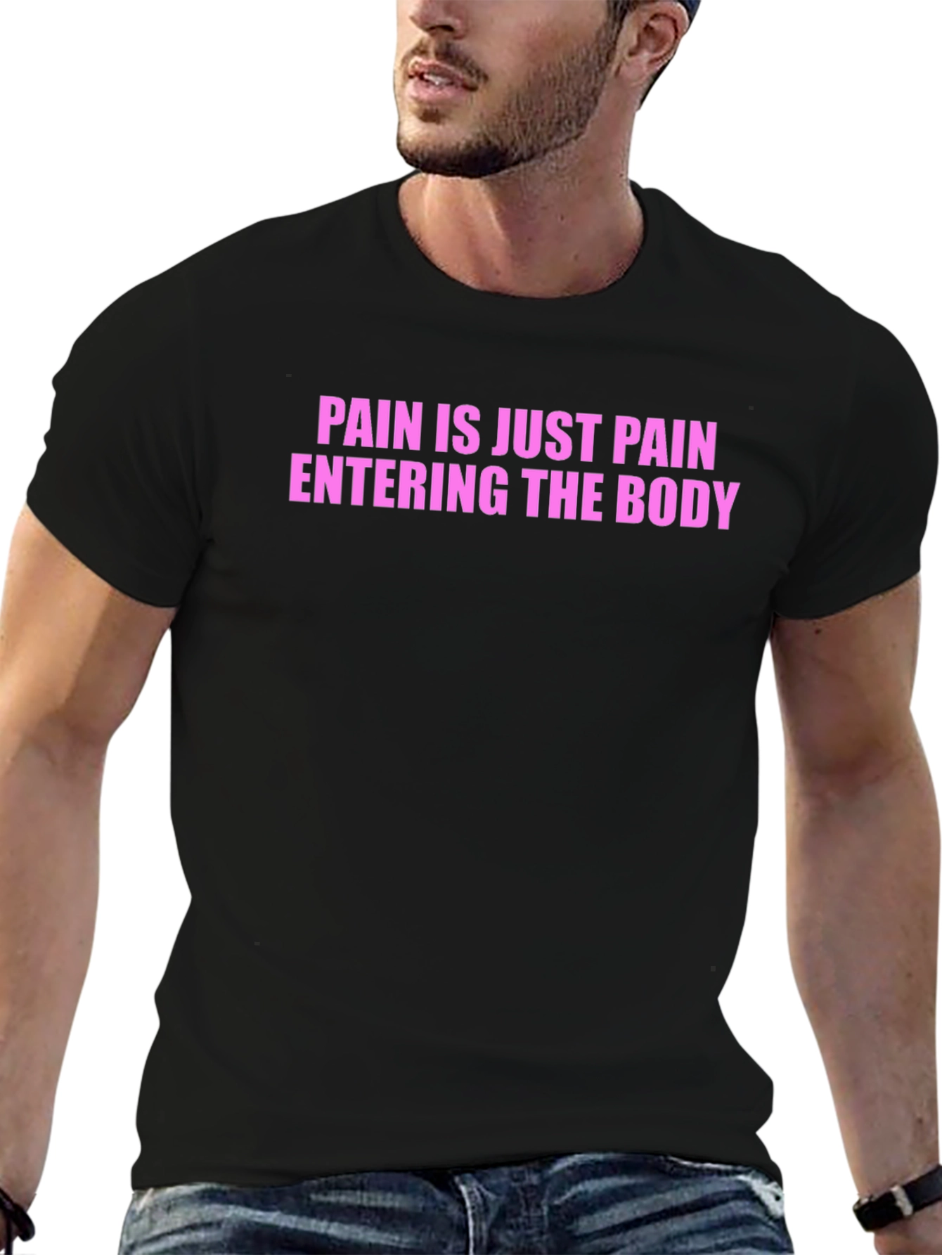 Pain is Just Pain Entering the Body Tee
