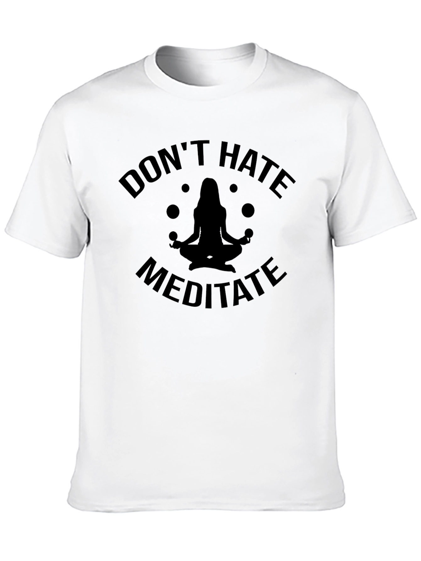 Dont Hate Meditate Black T-Shirt Yoga Zen Spiritual