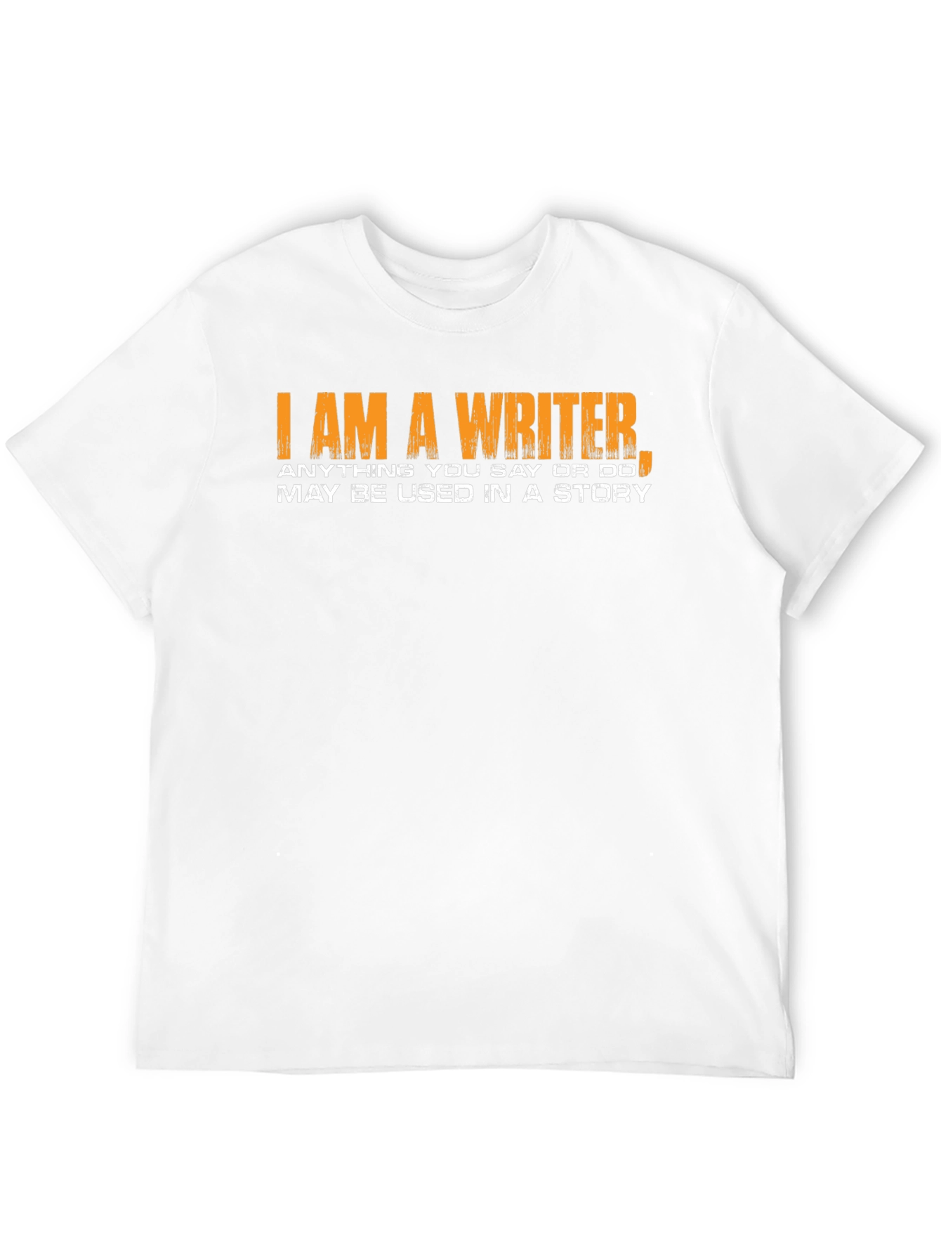 I Am a Writer T-Shirt Novelty Gift
