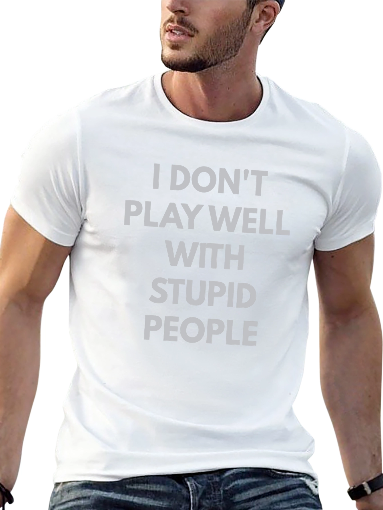 I Dont Play Well With Stupid People T-Shirt