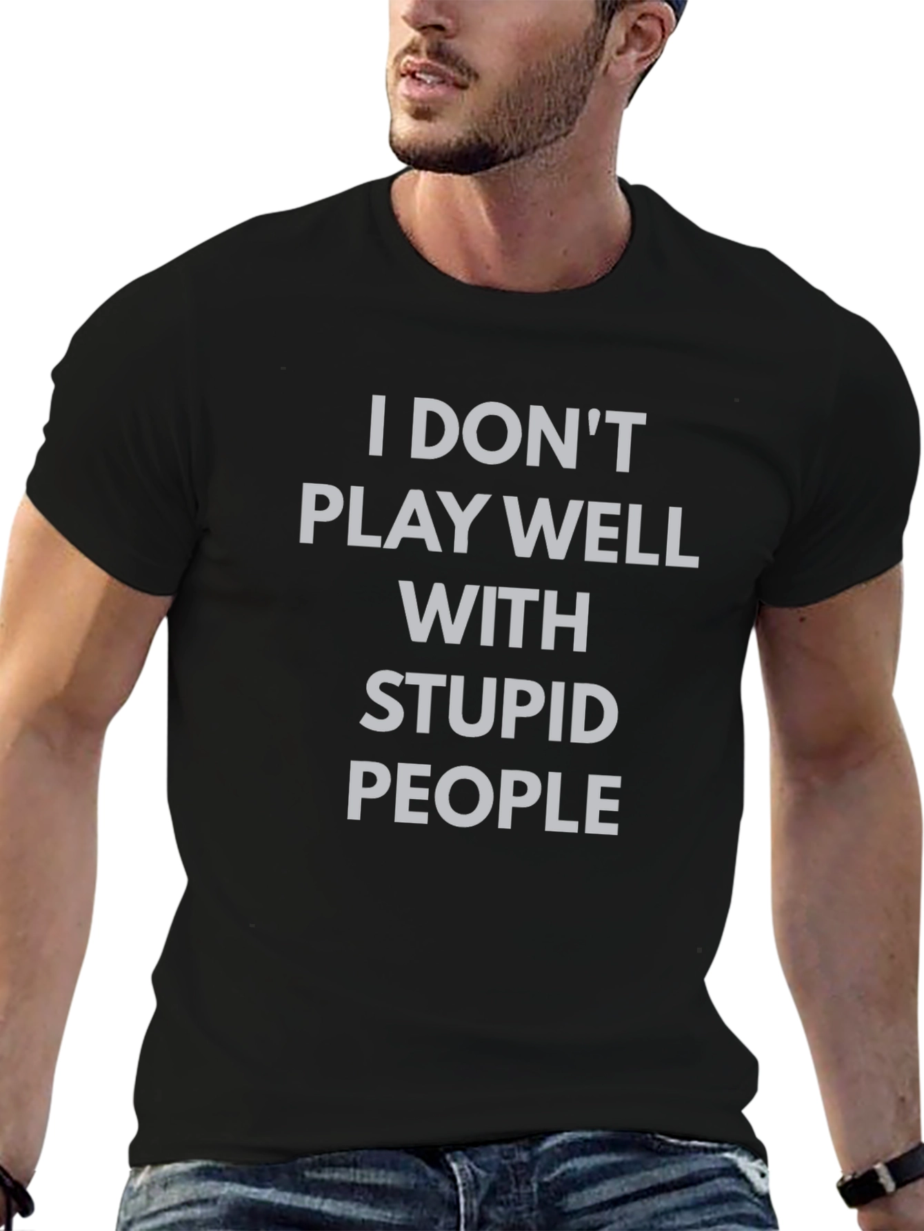 I Dont Play Well With Stupid People T-Shirt