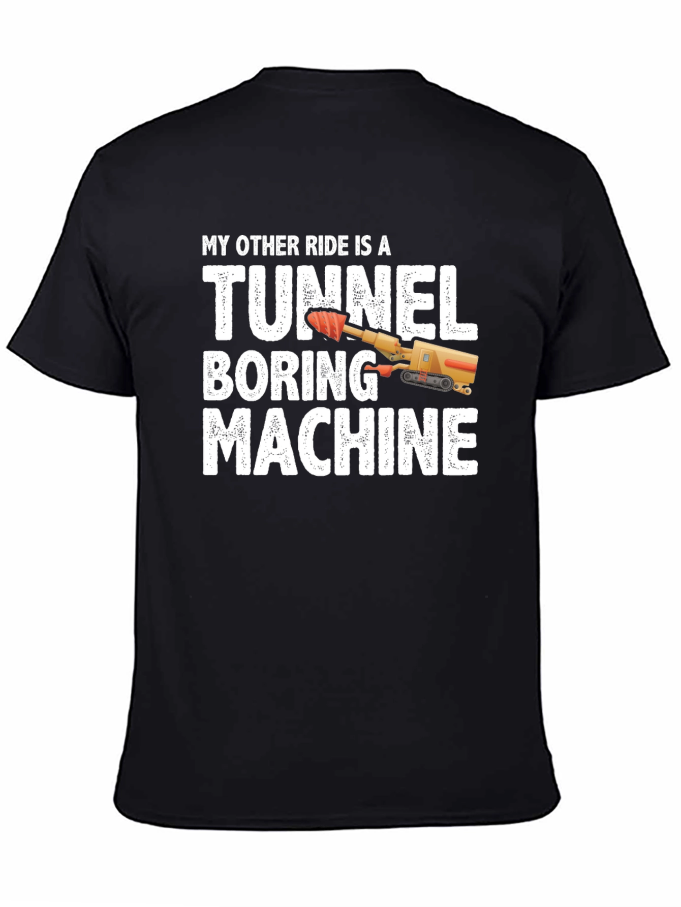 Tunnel Boring Machine T-Shirt - Funny Construction Tee