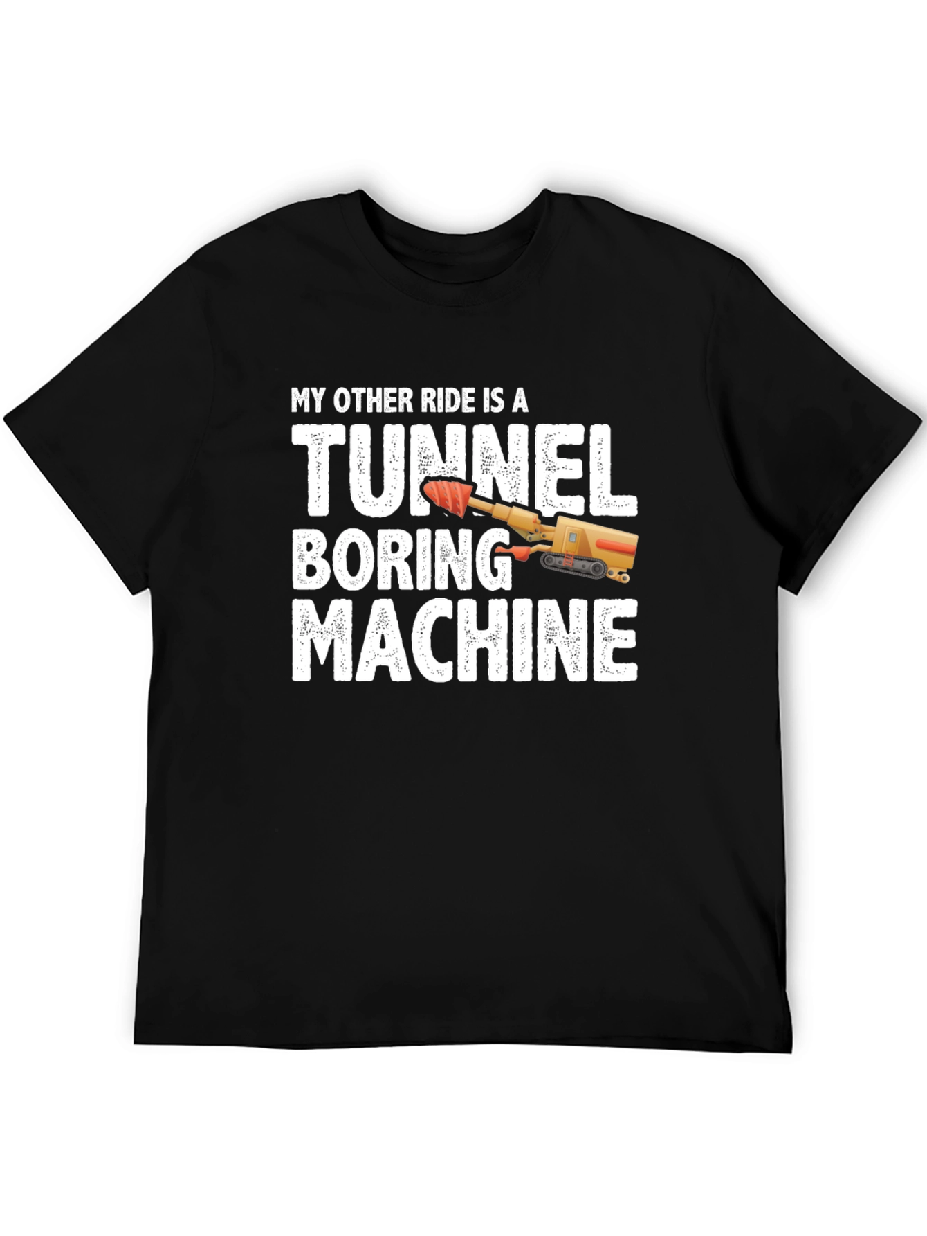 Tunnel Boring Machine T-Shirt - Funny Construction Tee