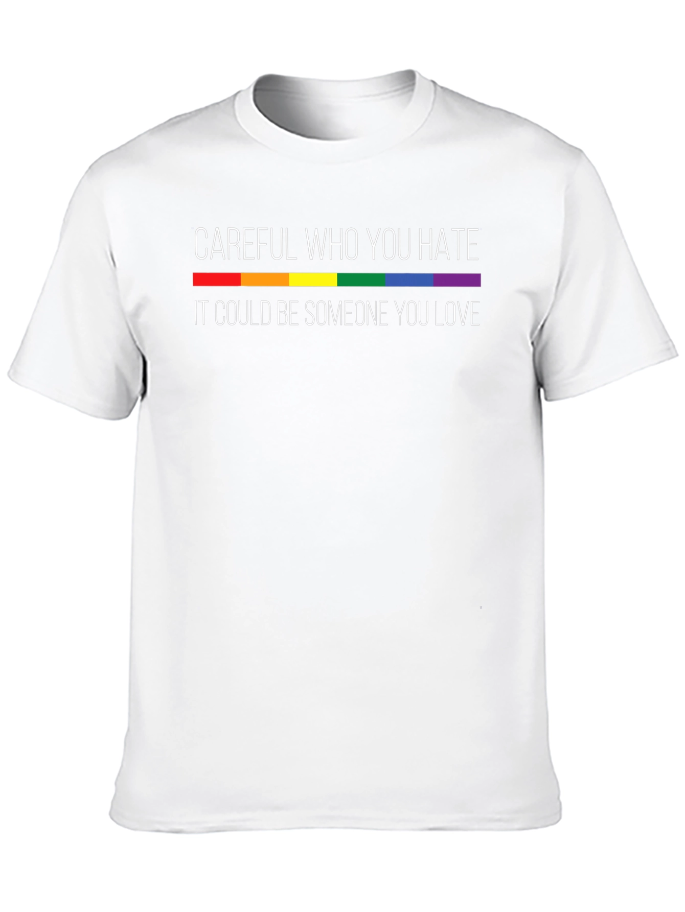 Careful Who You Hate LGBT Pride T-Shirt