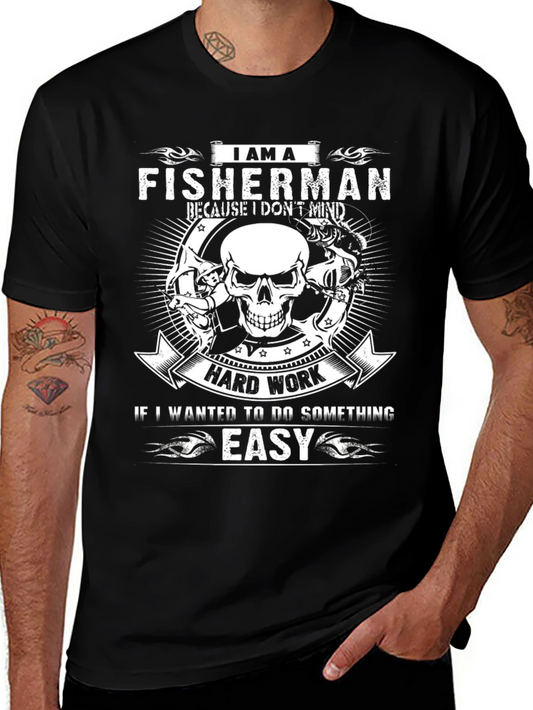 I Am A Fisherman T-Shirt - Hard Work Easy Choice