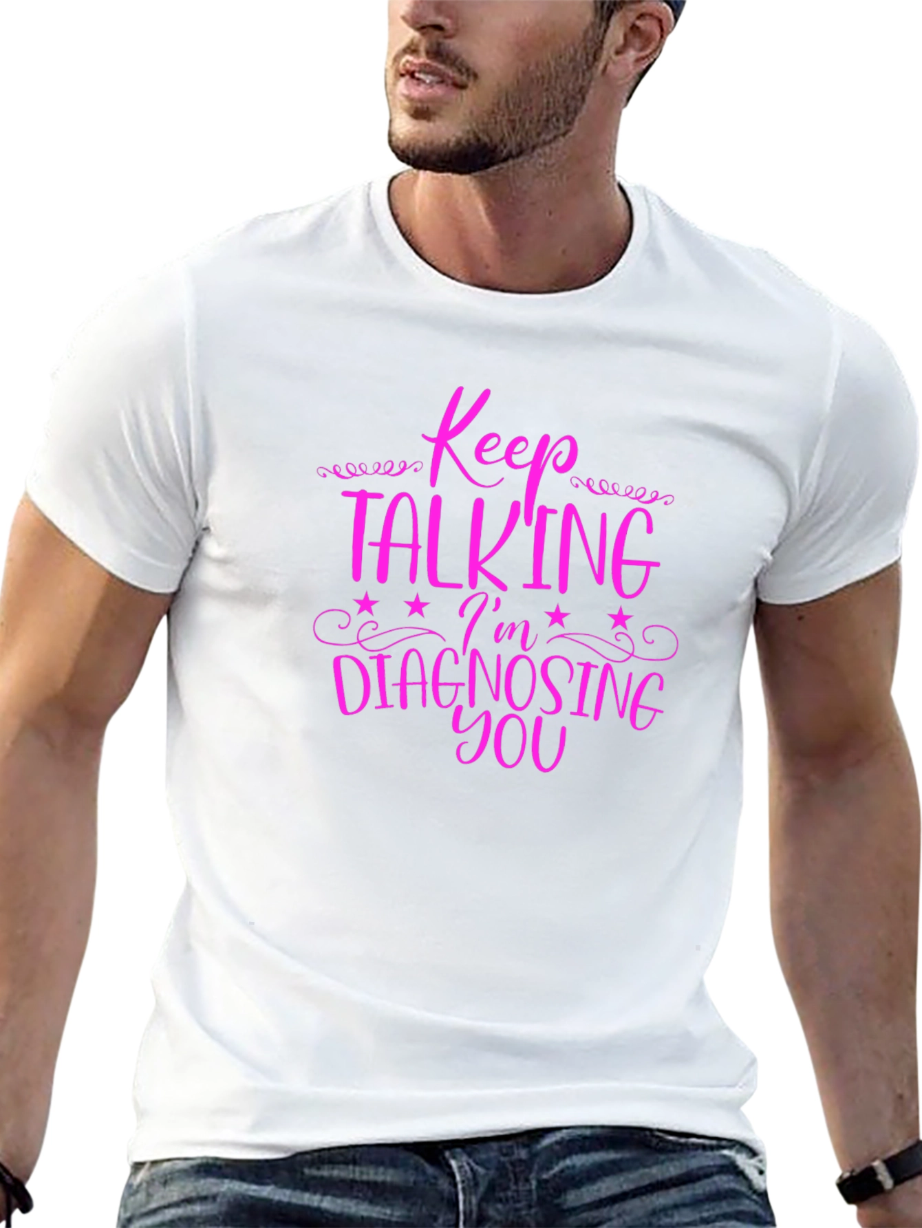Keep Talking Im Diagnosing You Graphic Tee