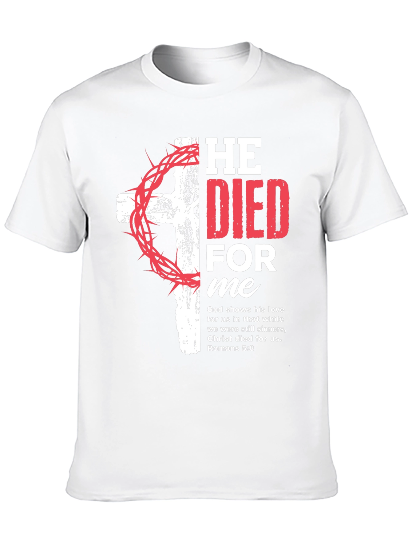 He Died for Me Christian T-Shirt