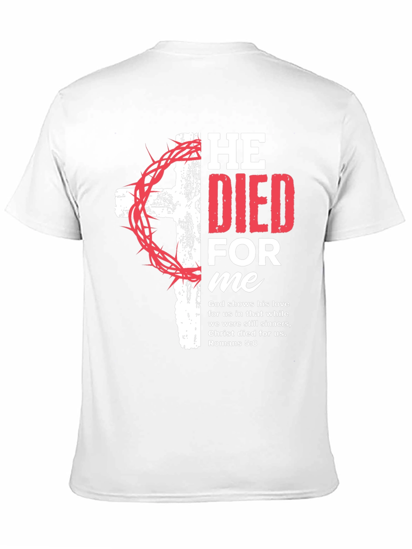 He Died for Me Christian T-Shirt