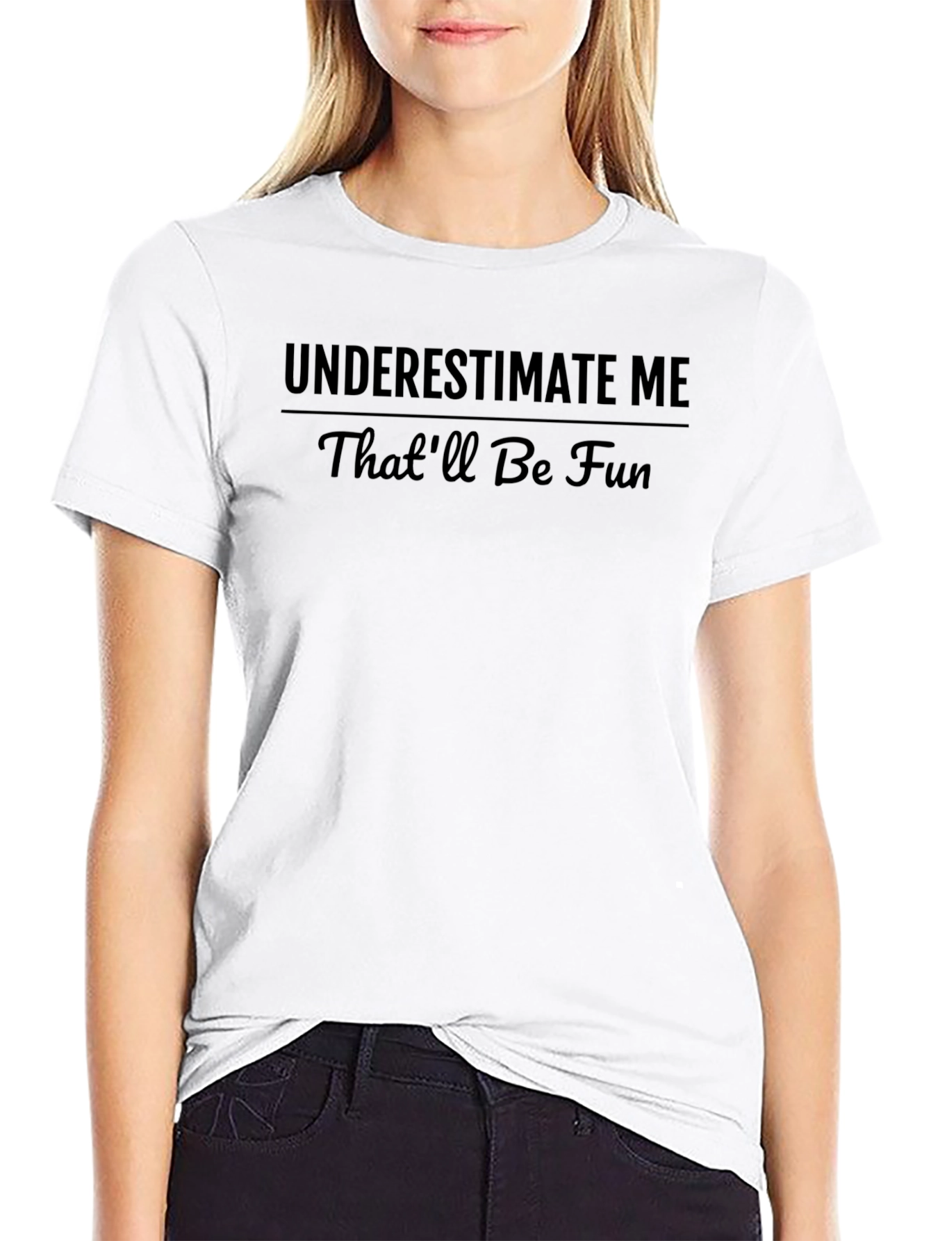 Underestimate Me Funny Graphic T-Shirt