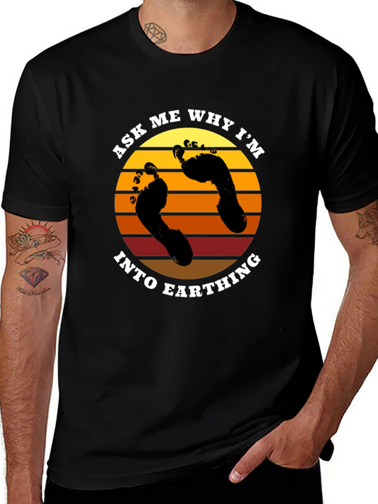 Ask Me Why Im Into Earthing T-Shirt