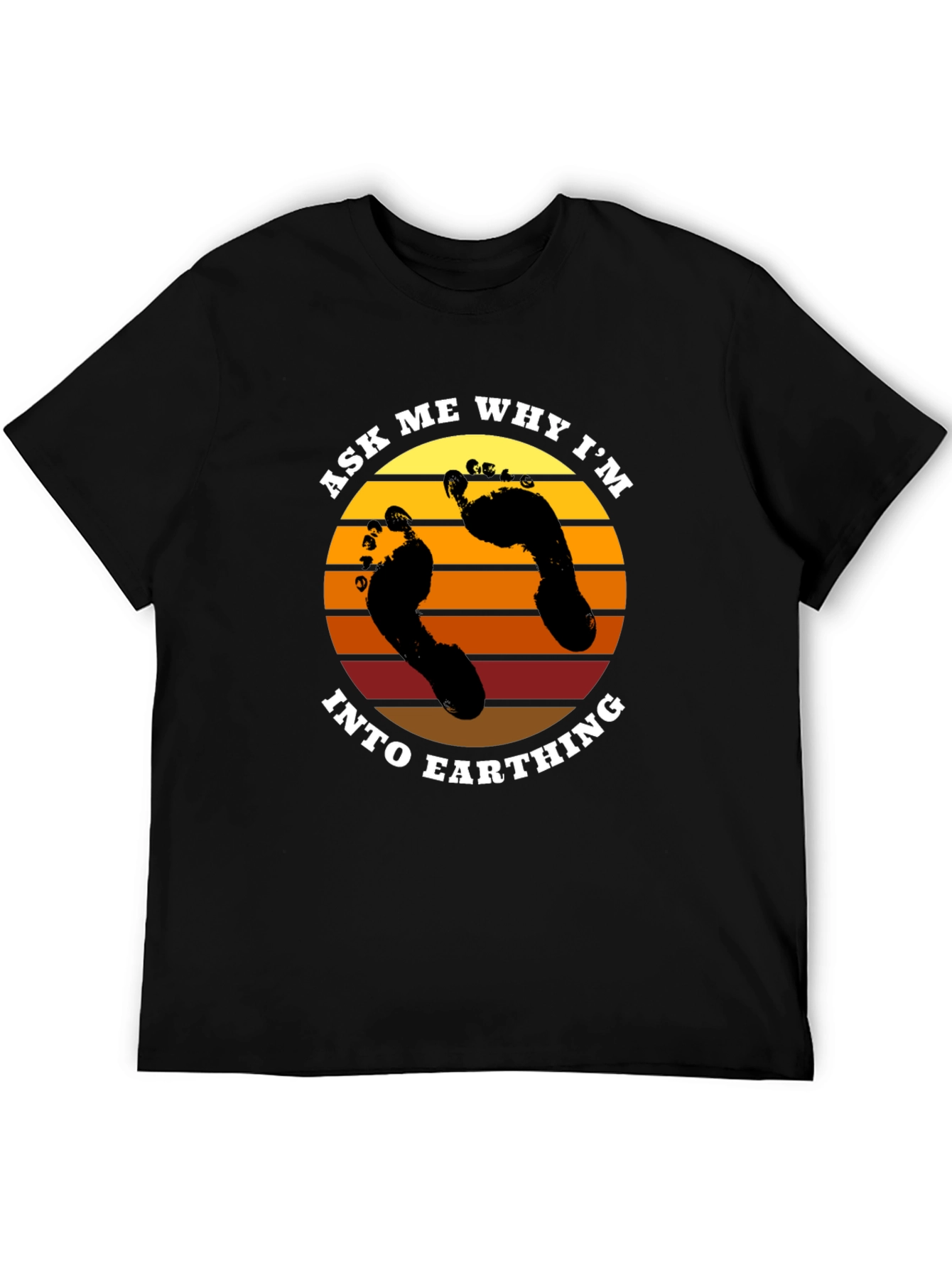Ask Me Why Im Into Earthing T-Shirt