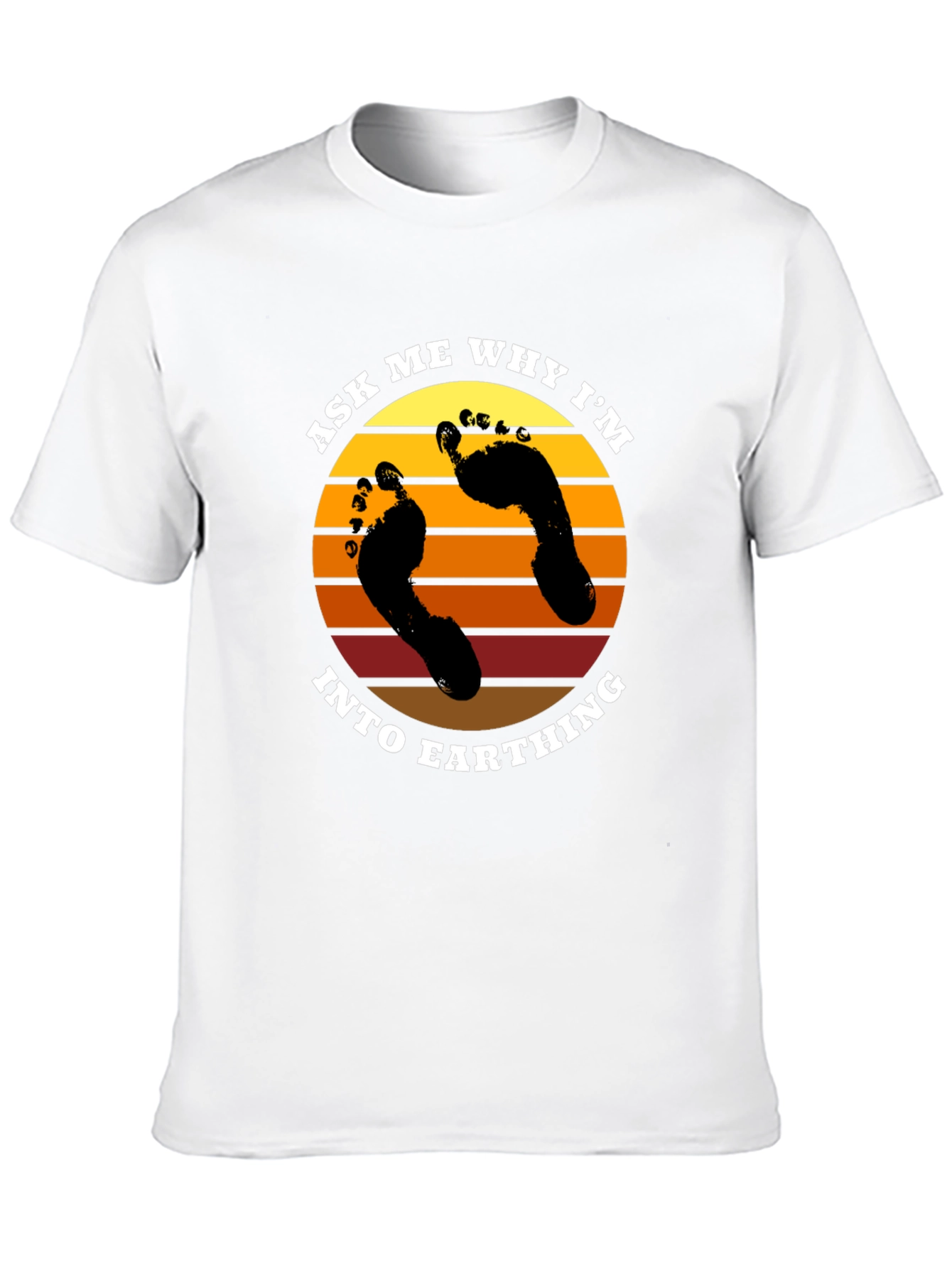 Ask Me Why Im Into Earthing T-Shirt