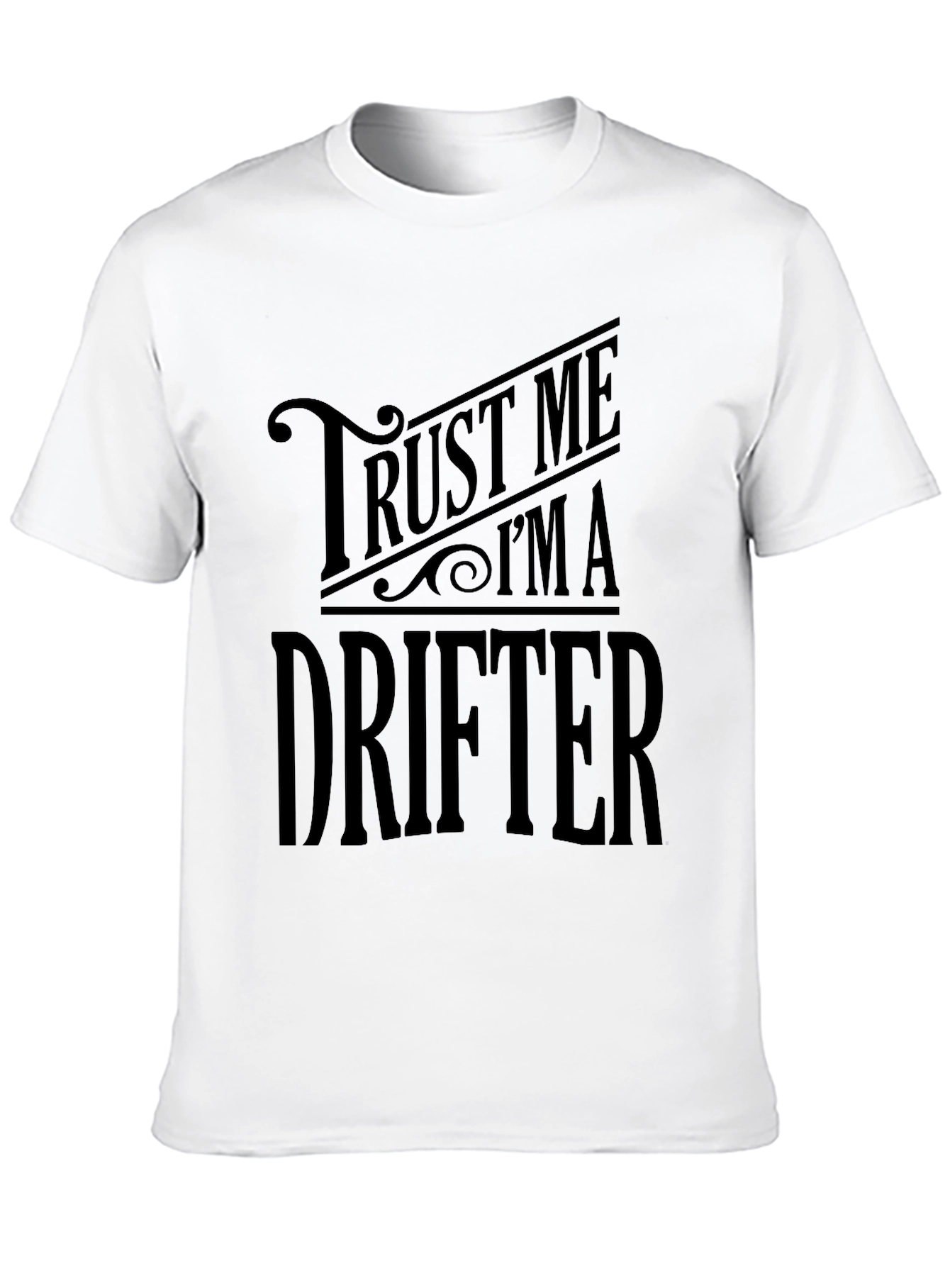 Trust Me Im A Drifter T-Shirt