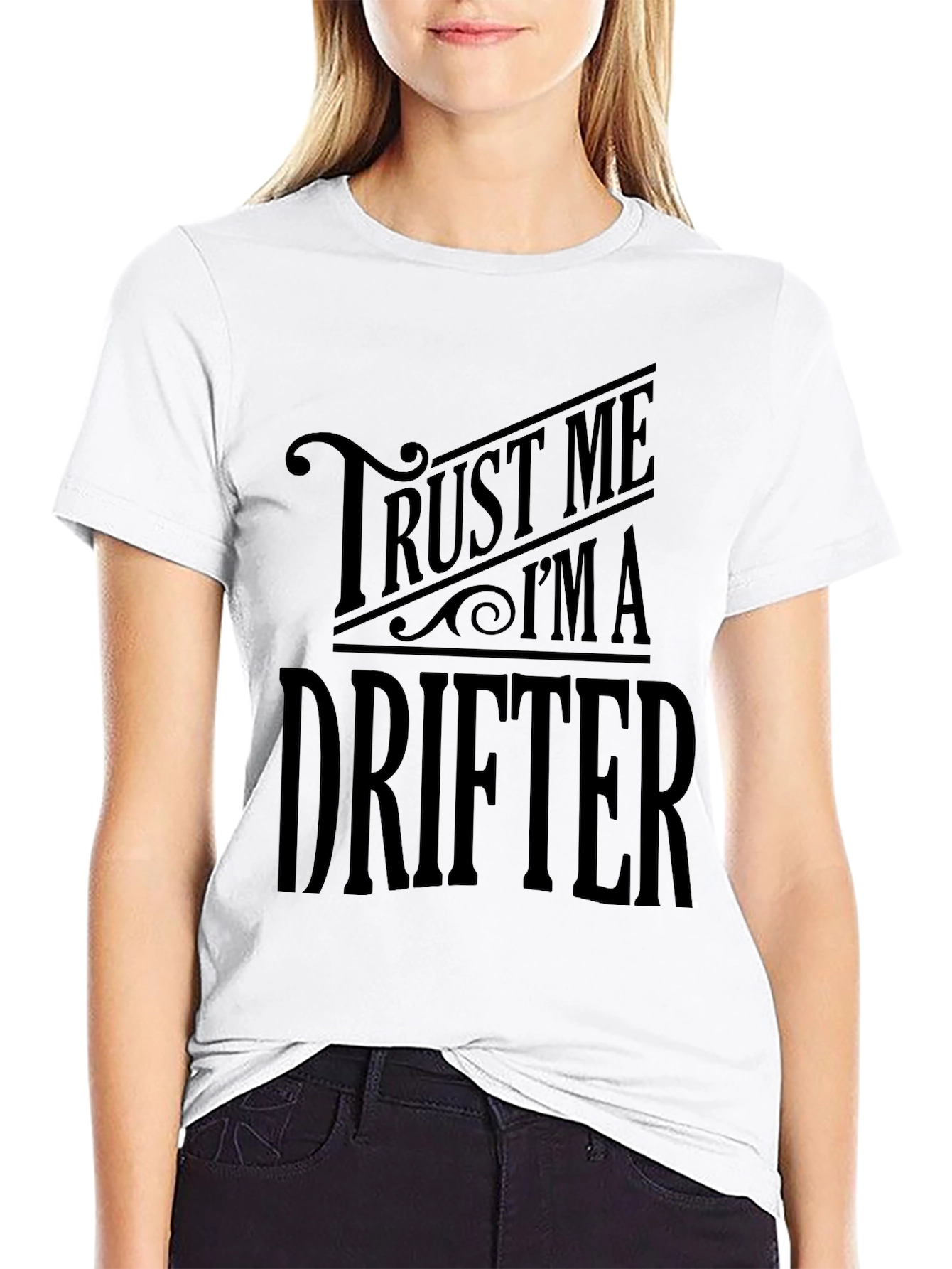 Trust Me Im A Drifter T-Shirt