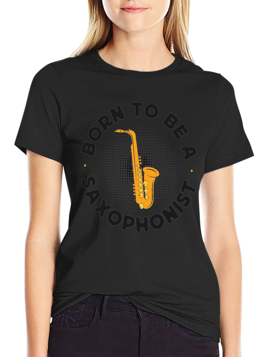 Born to Be a Saxophonist T-Shirt