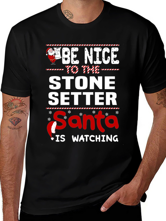 Be Nice to the Stone Setter Santa is Watching Christmas T-Shirt