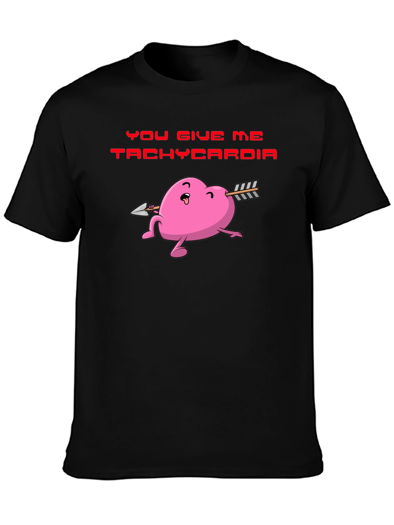 You Give Me Tachycardia Heart Valentine T-Shirt