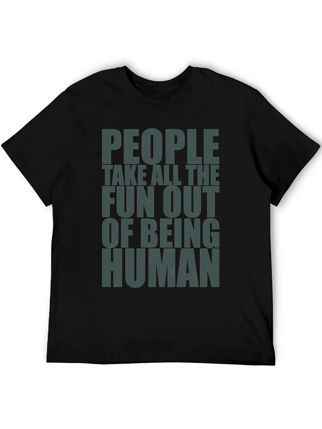 People Take Fun Out Of Being Human T-Shirt