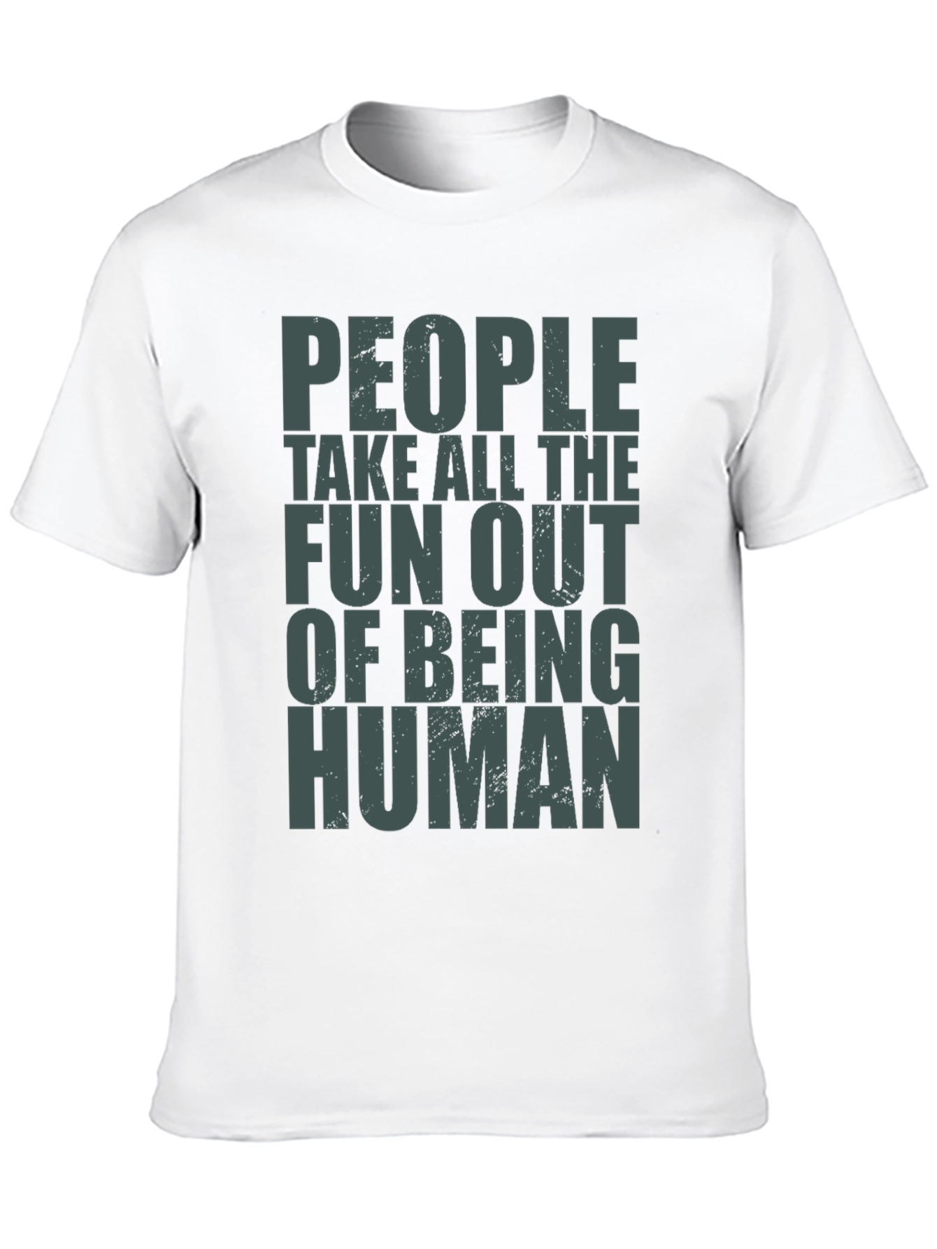 People Take Fun Out Of Being Human T-Shirt