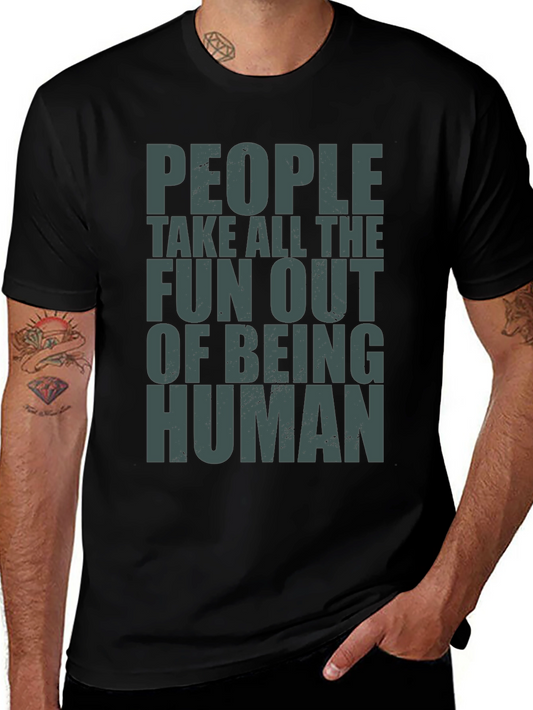 People Take Fun Out Of Being Human T-Shirt