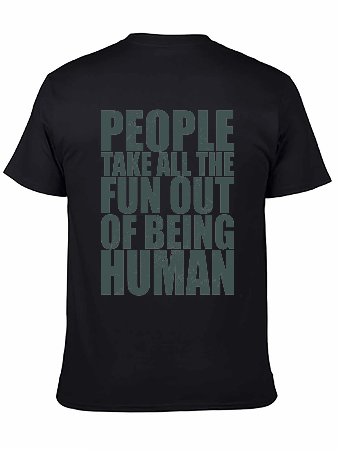 People Take Fun Out Of Being Human T-Shirt