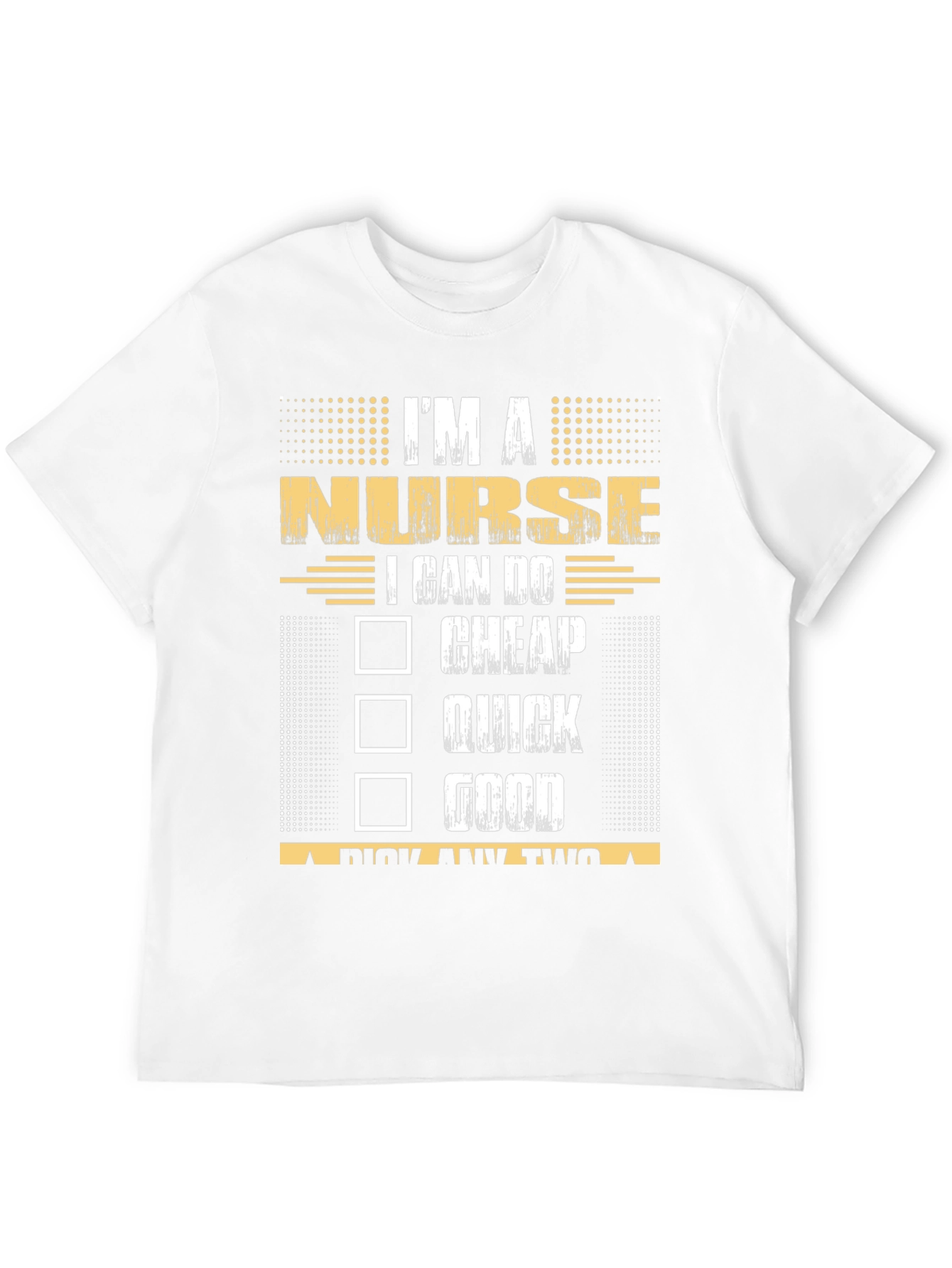 Im a Nurse Pick Any Two T-Shirt