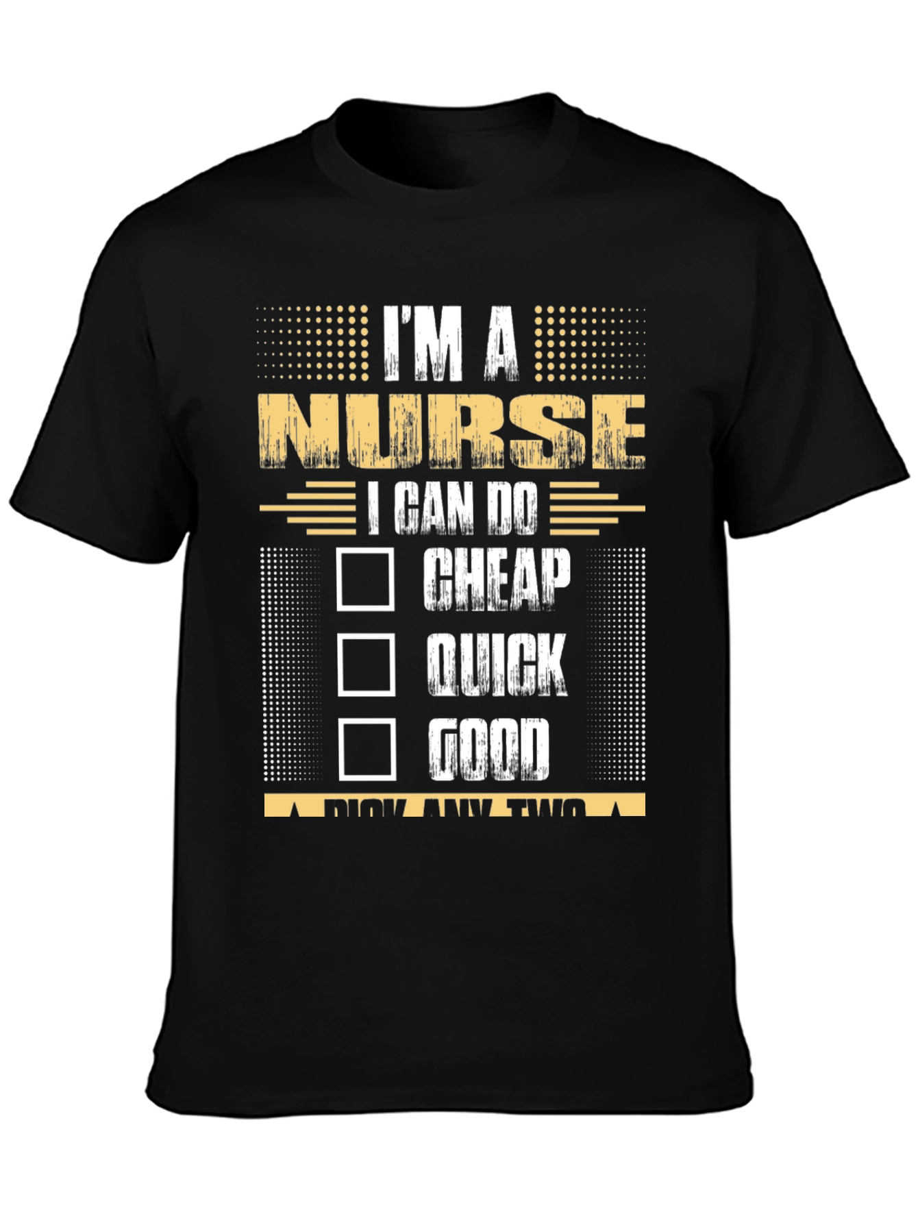 Im a Nurse Pick Any Two T-Shirt