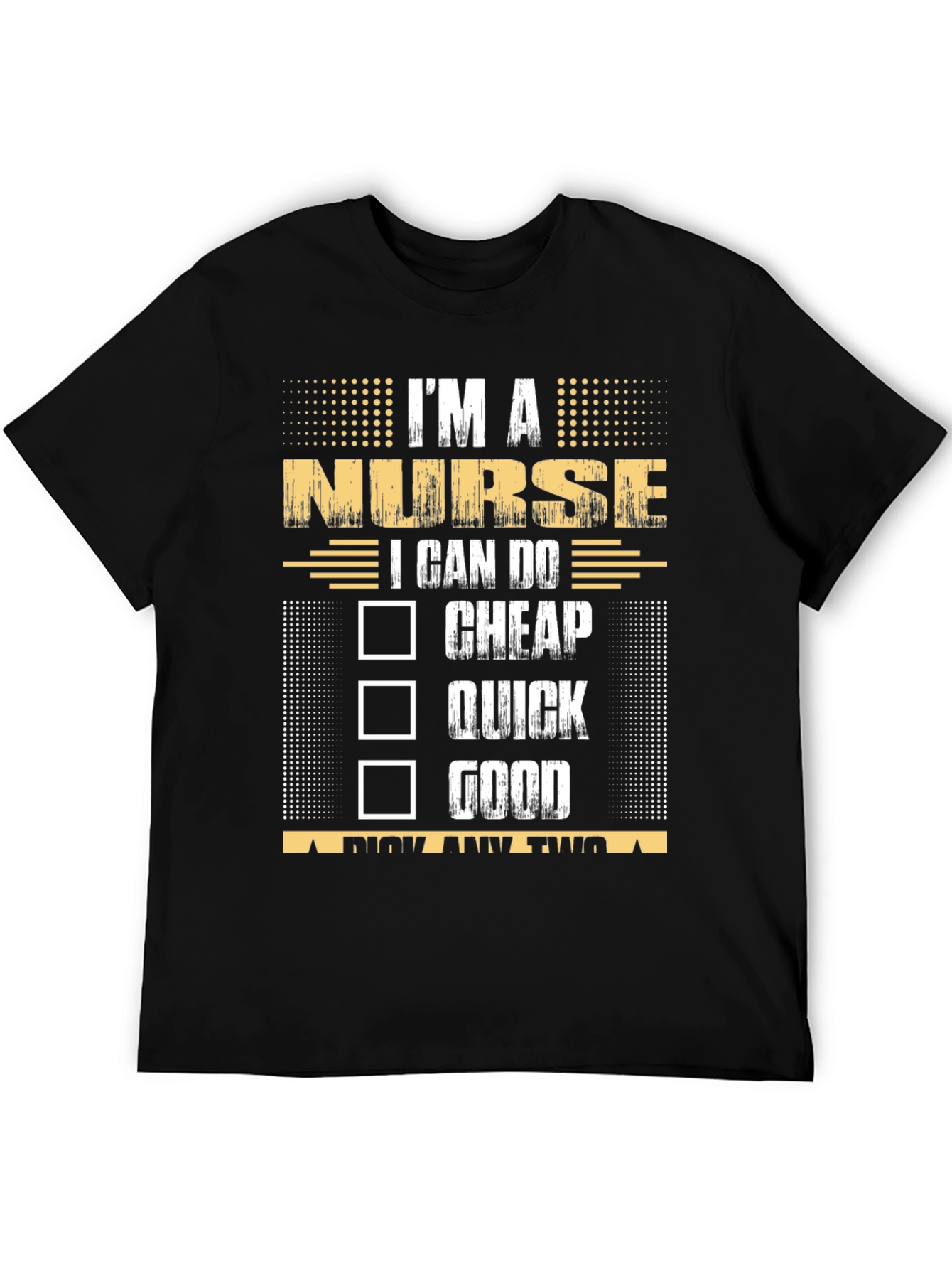 Im a Nurse Pick Any Two T-Shirt