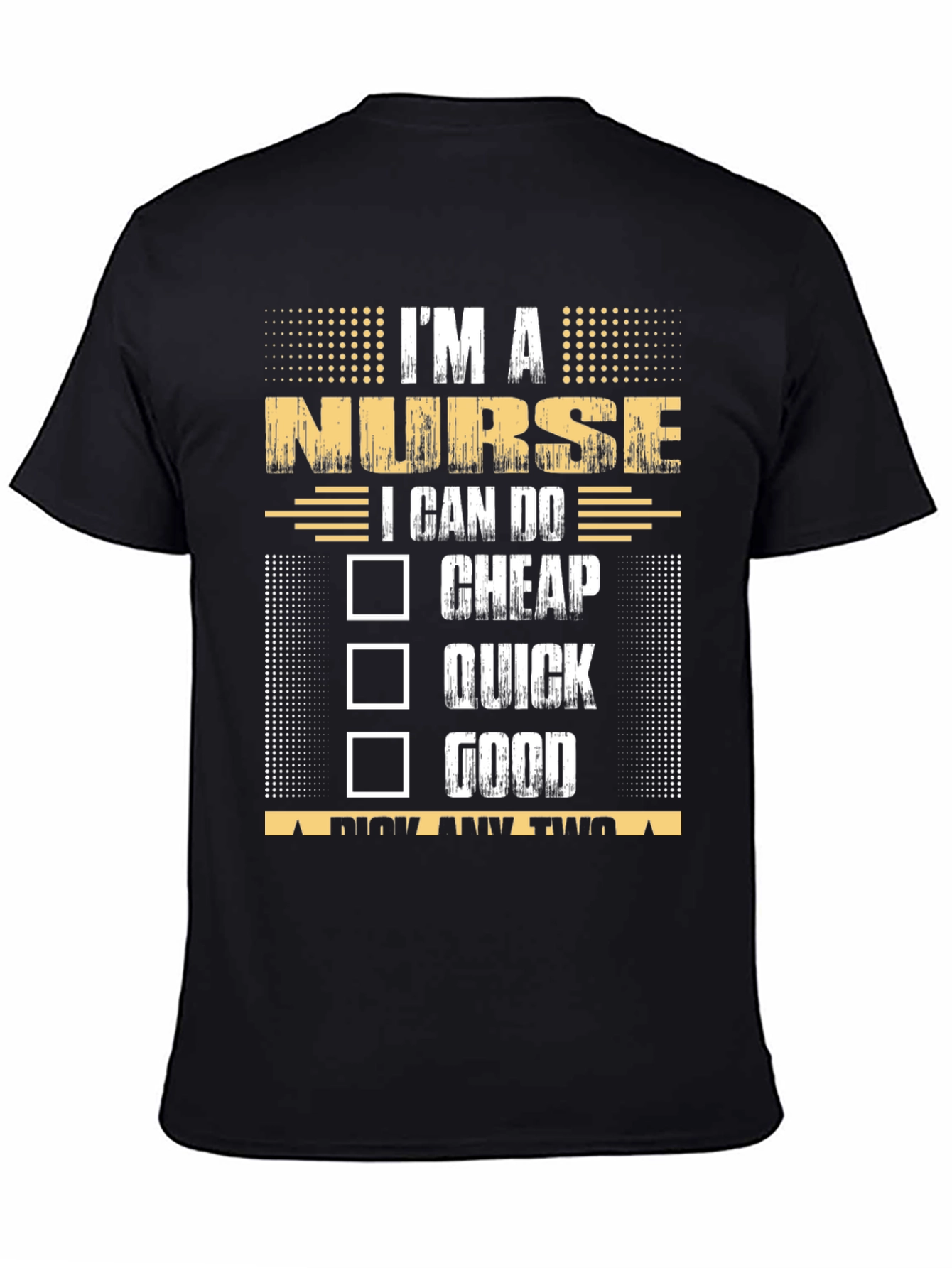 Im a Nurse Pick Any Two T-Shirt