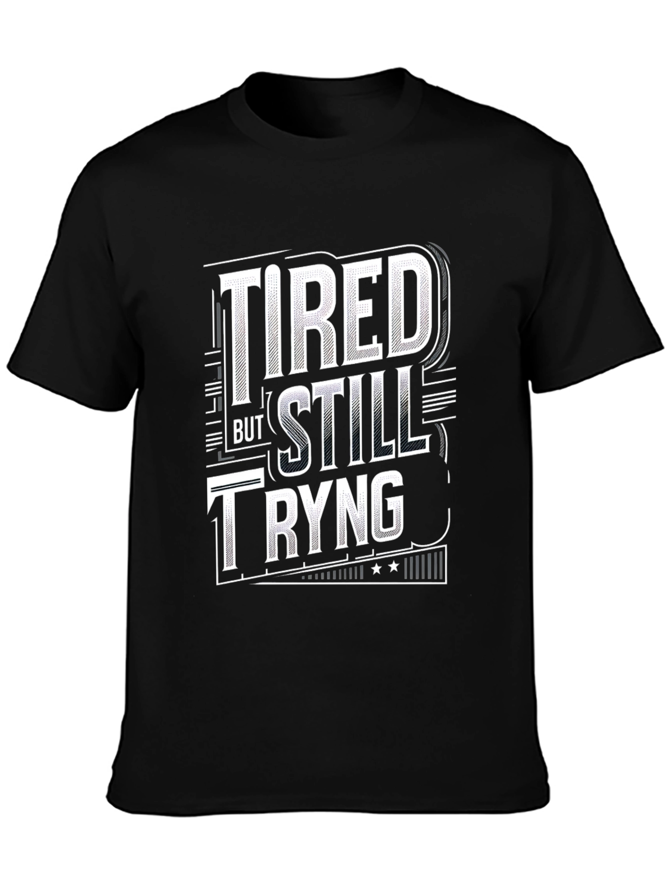 Tired But Still Trying Graphic Tee