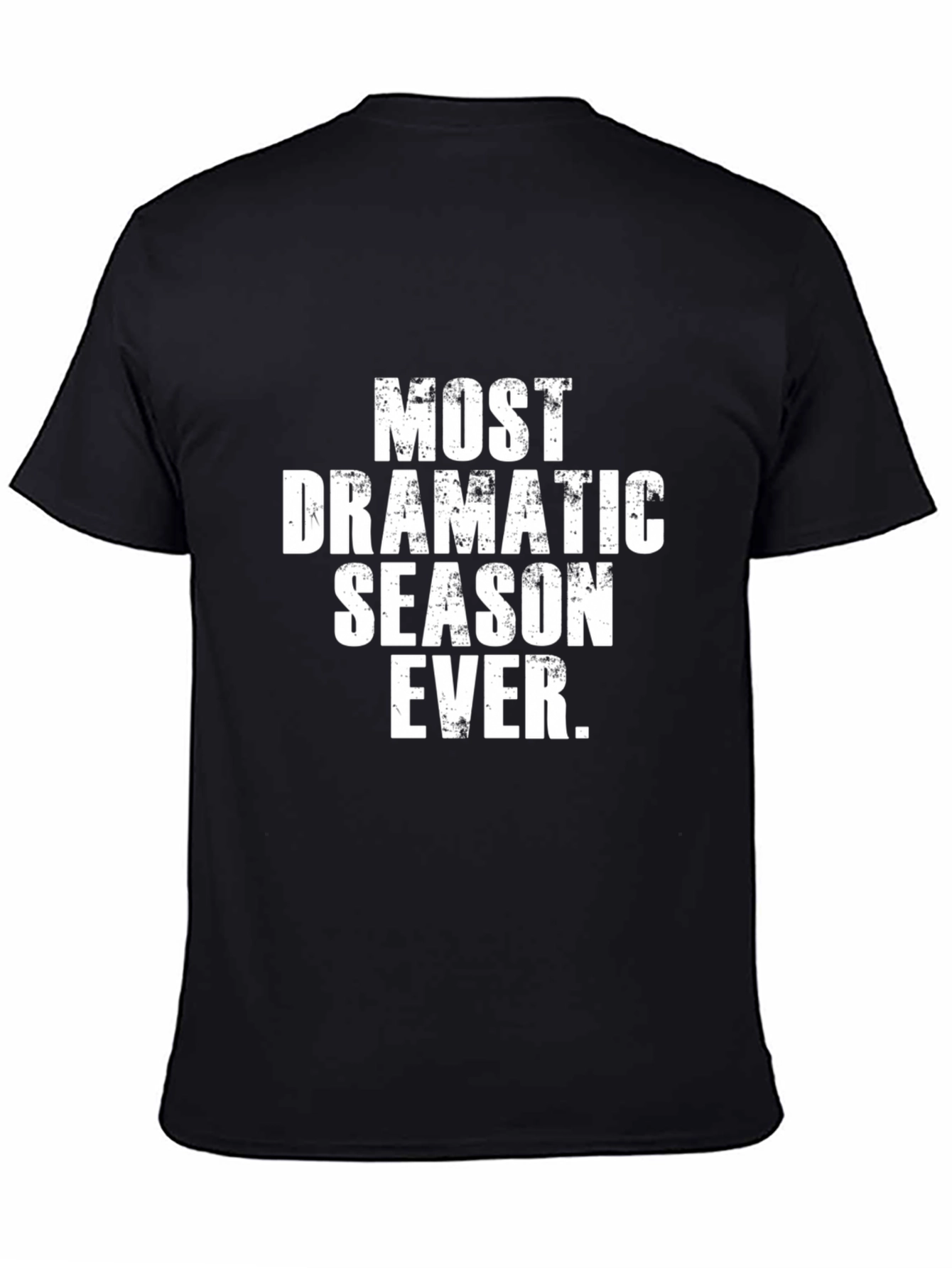 Most Dramatic Season Ever T-Shirt