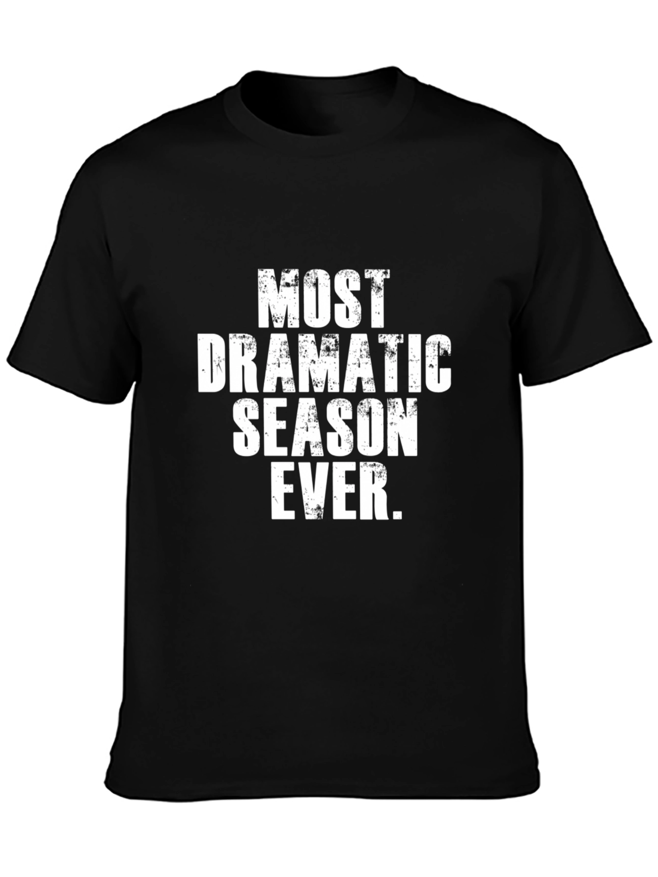 Most Dramatic Season Ever T-Shirt