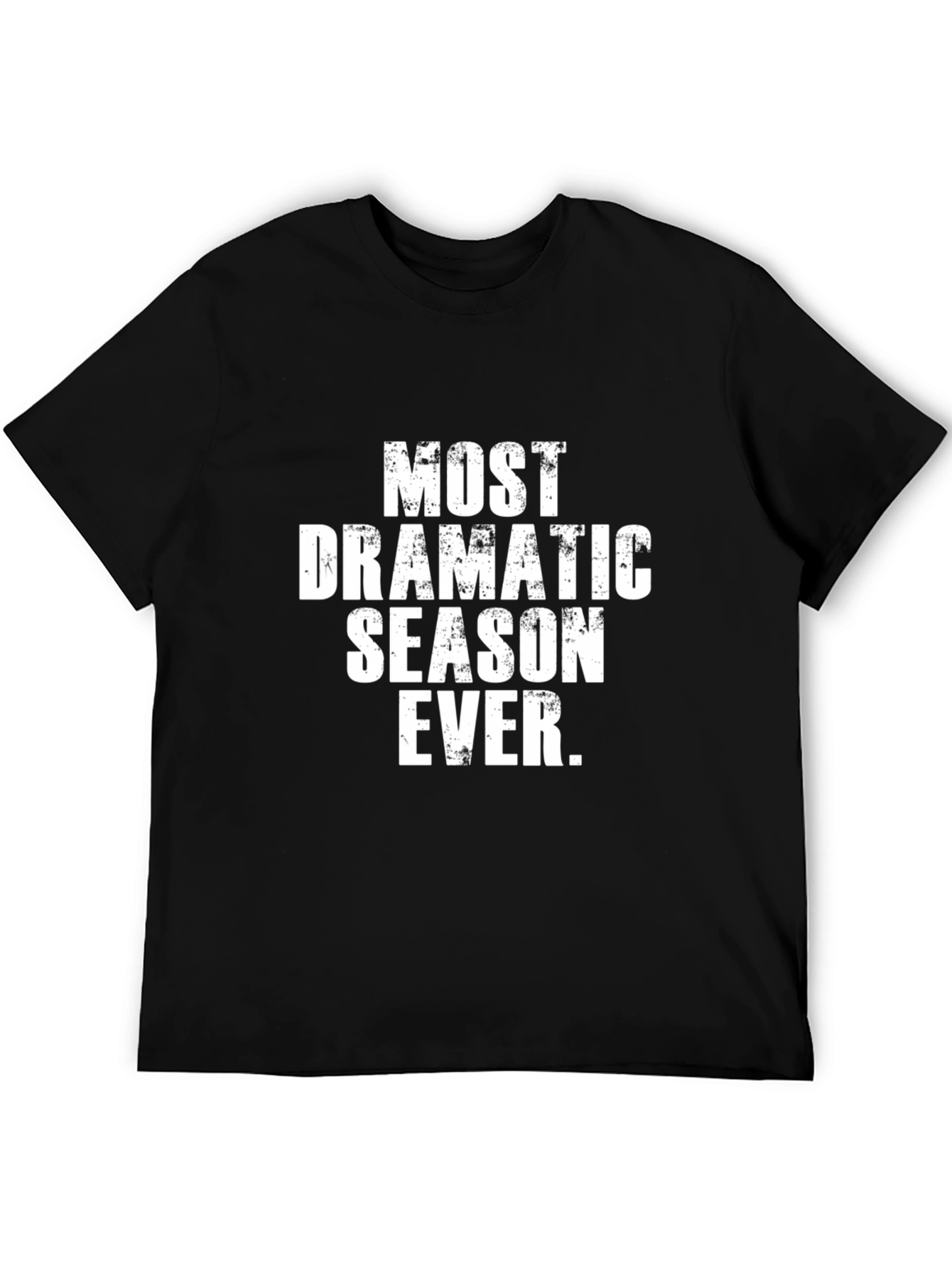 Most Dramatic Season Ever T-Shirt