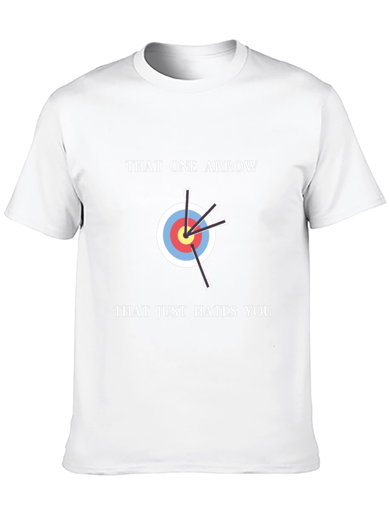 That One Arrow Hates You Funny T-Shirt