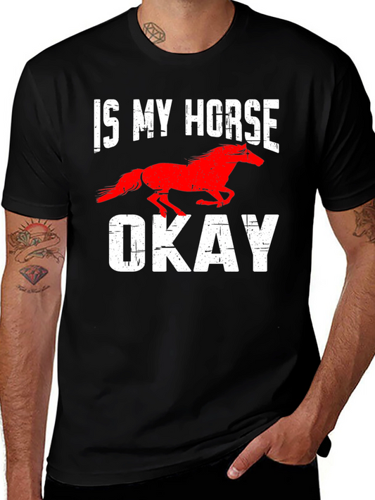 Is My Horse Okay? Graphic Tee