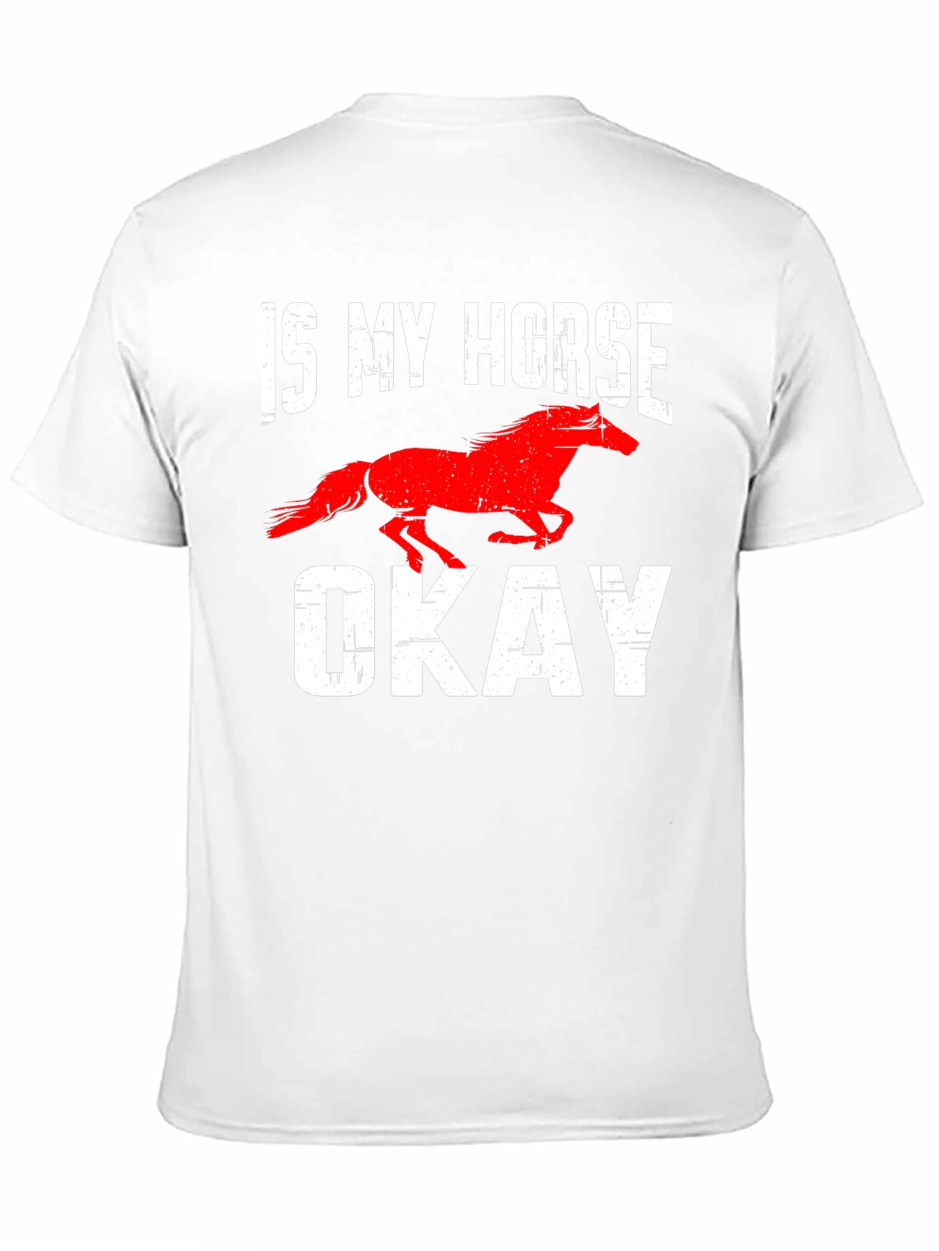 Is My Horse Okay? Graphic Tee
