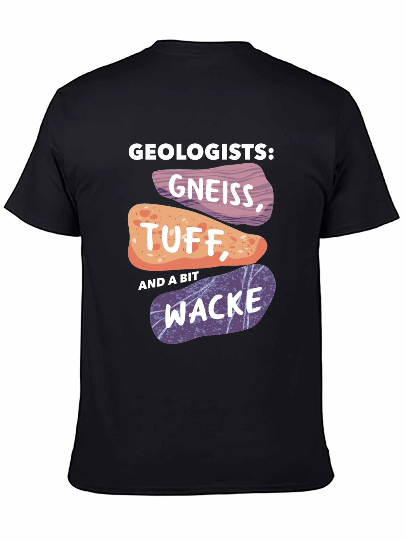 Geologists Gneiss Tuff and Wacke T-Shirt