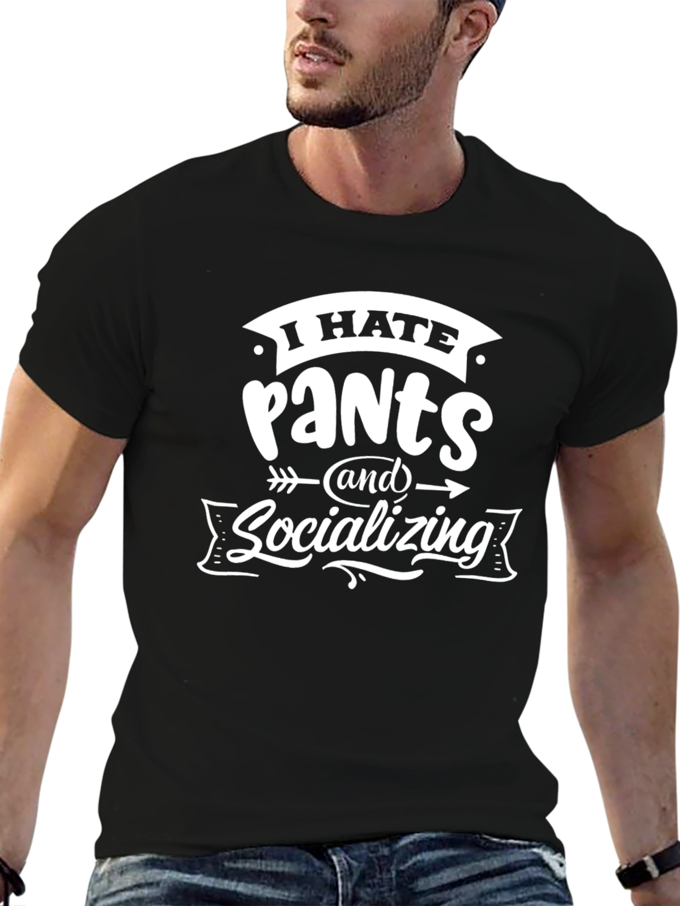 I Hate Pants and Socializing T-Shirt