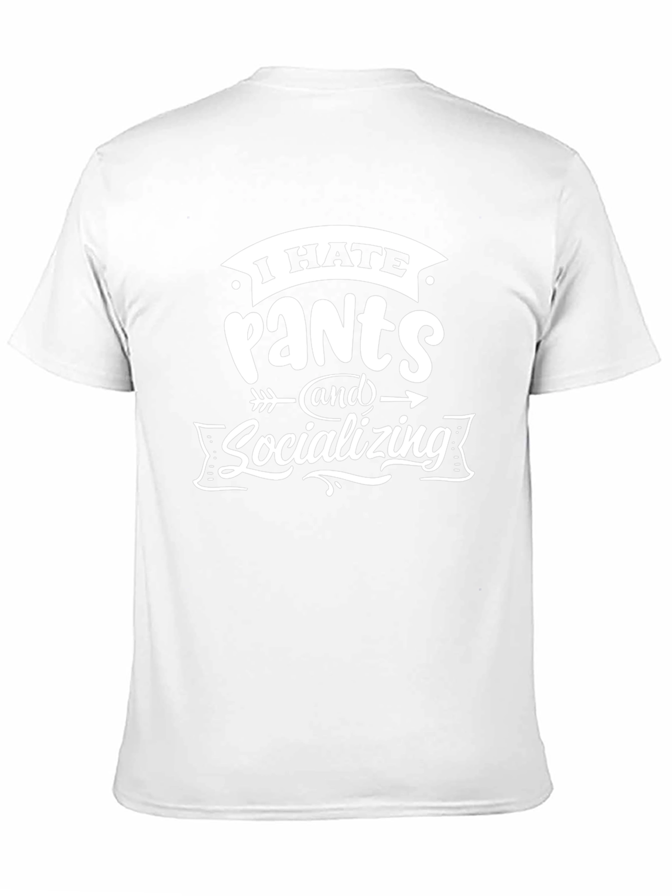 I Hate Pants and Socializing T-Shirt