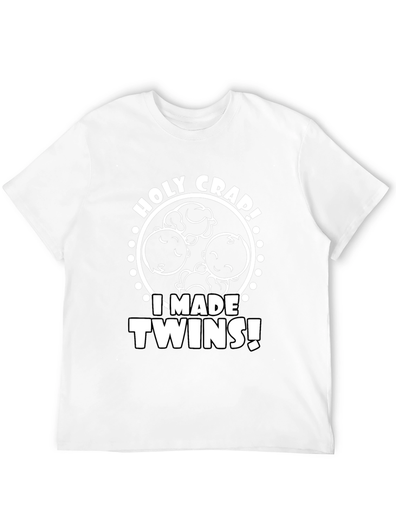 Holy Crap I Made Twins Graphic T-Shirt