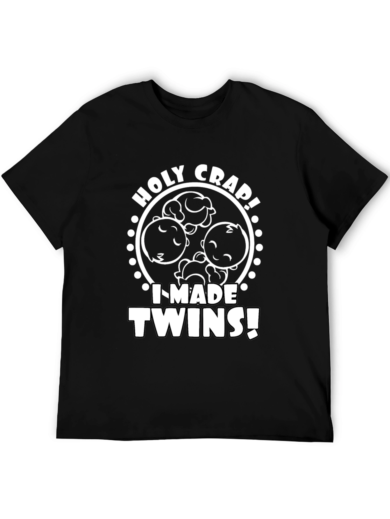 Holy Crap I Made Twins Graphic T-Shirt