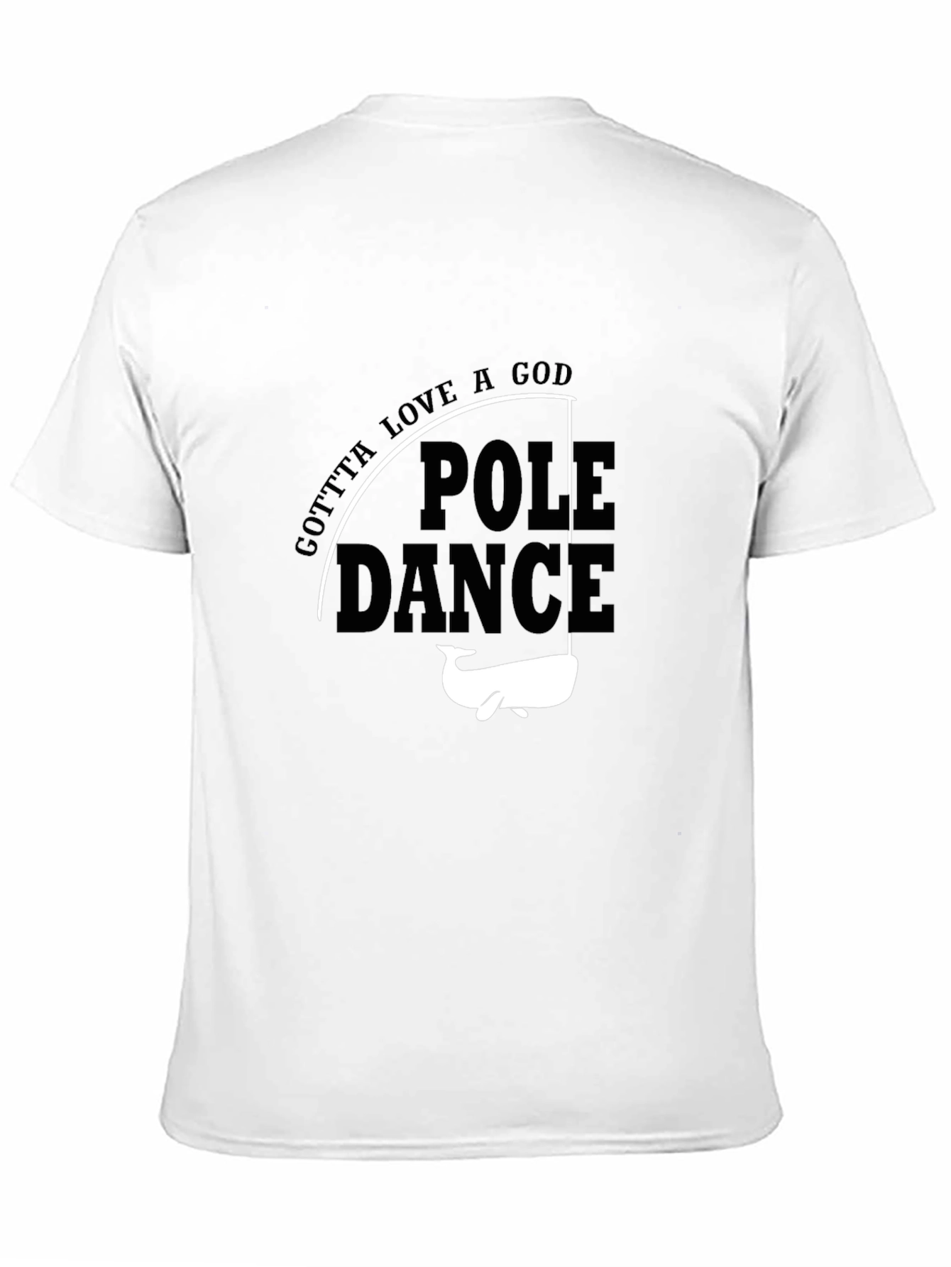 Gotta Love a God Pole Dance Whale Graphic Tee