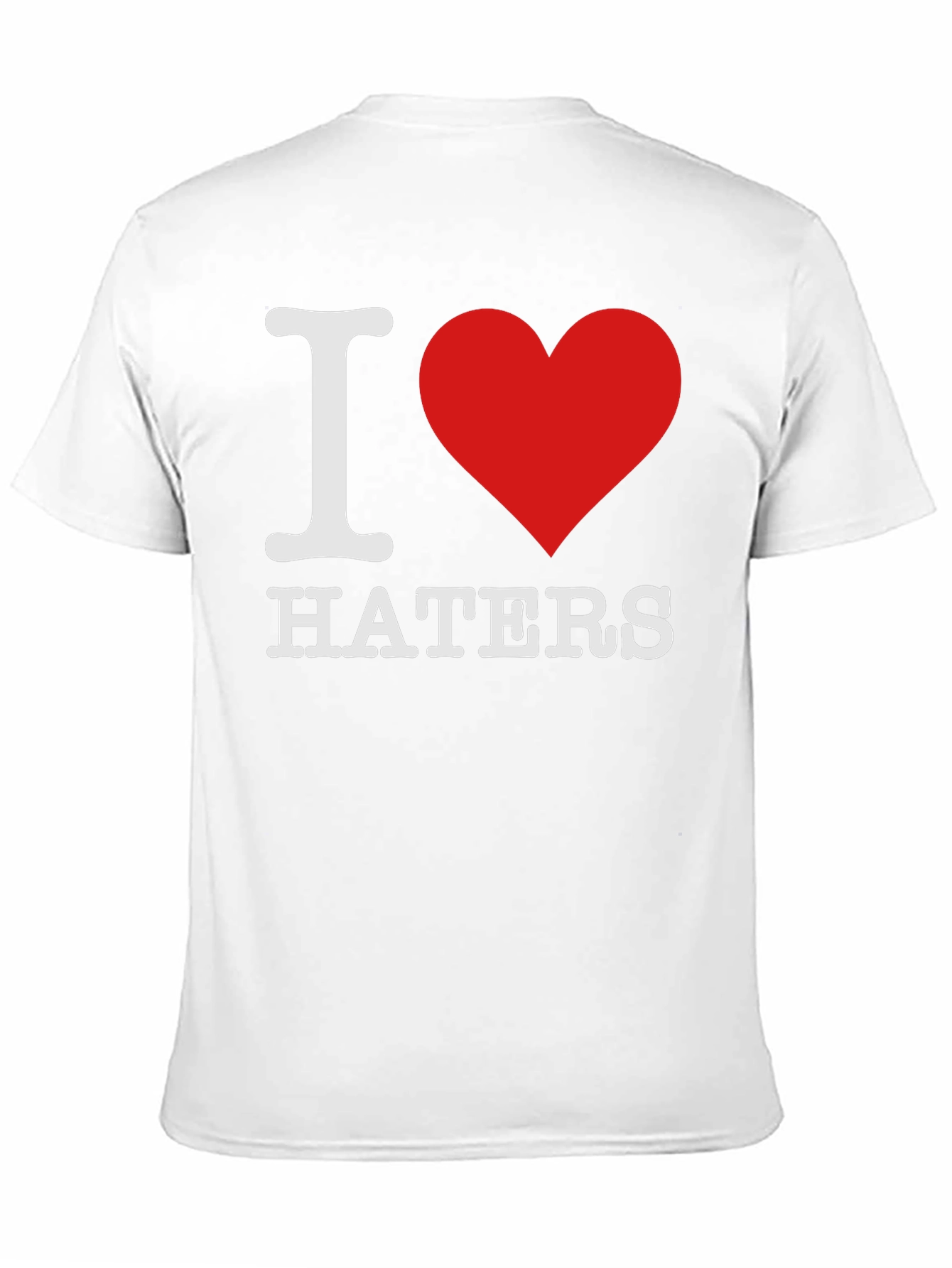 I Love Haters T-Shirt - Bold Statement Tee