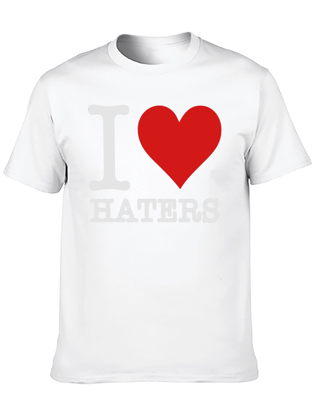 I Love Haters T-Shirt - Bold Statement Tee