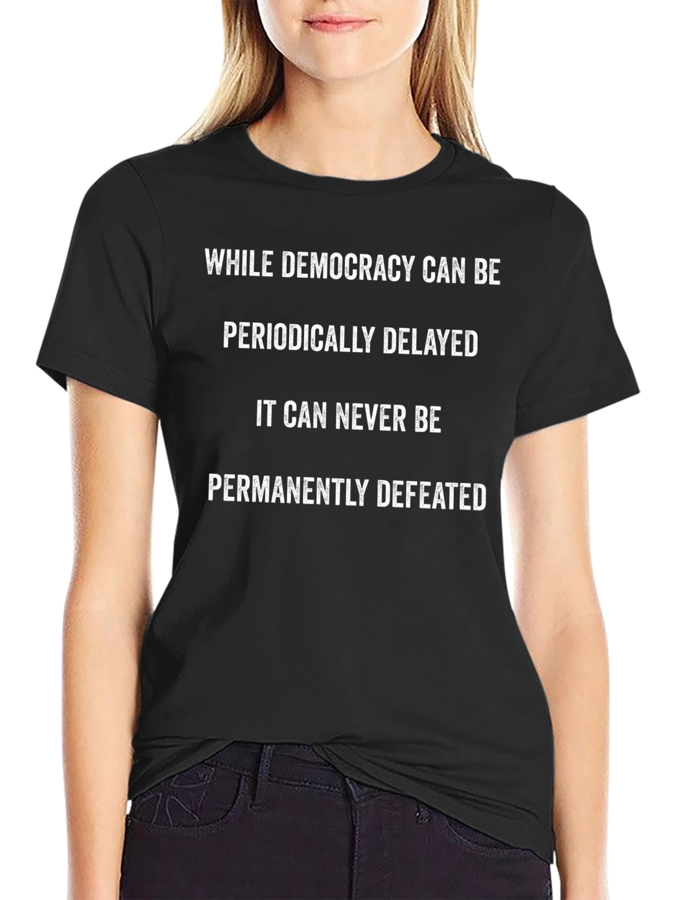 Democracy T-Shirt: Periodically Delayed Never Defeated