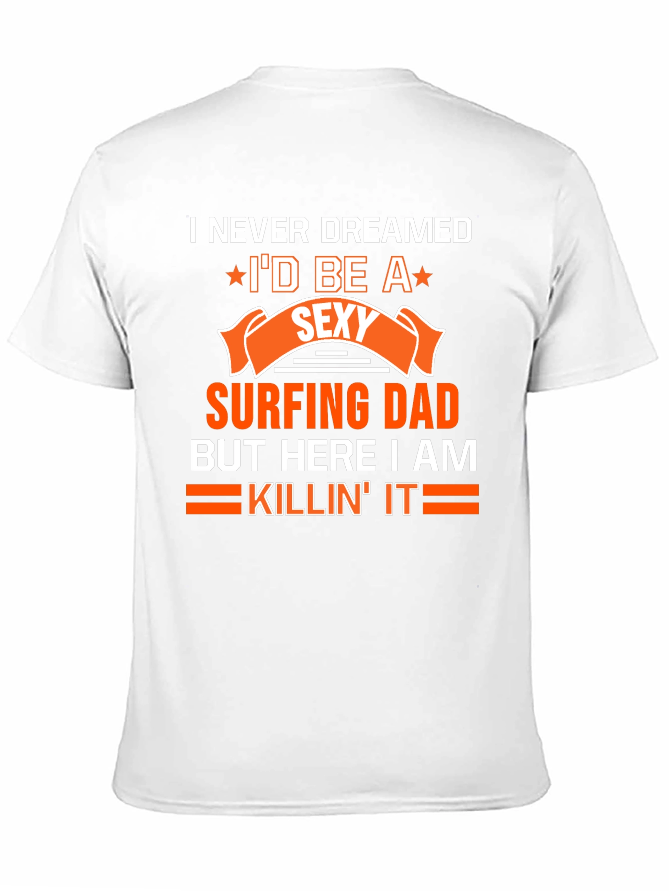 Sexy Surfing Dad T-Shirt - Funny Dad Gift