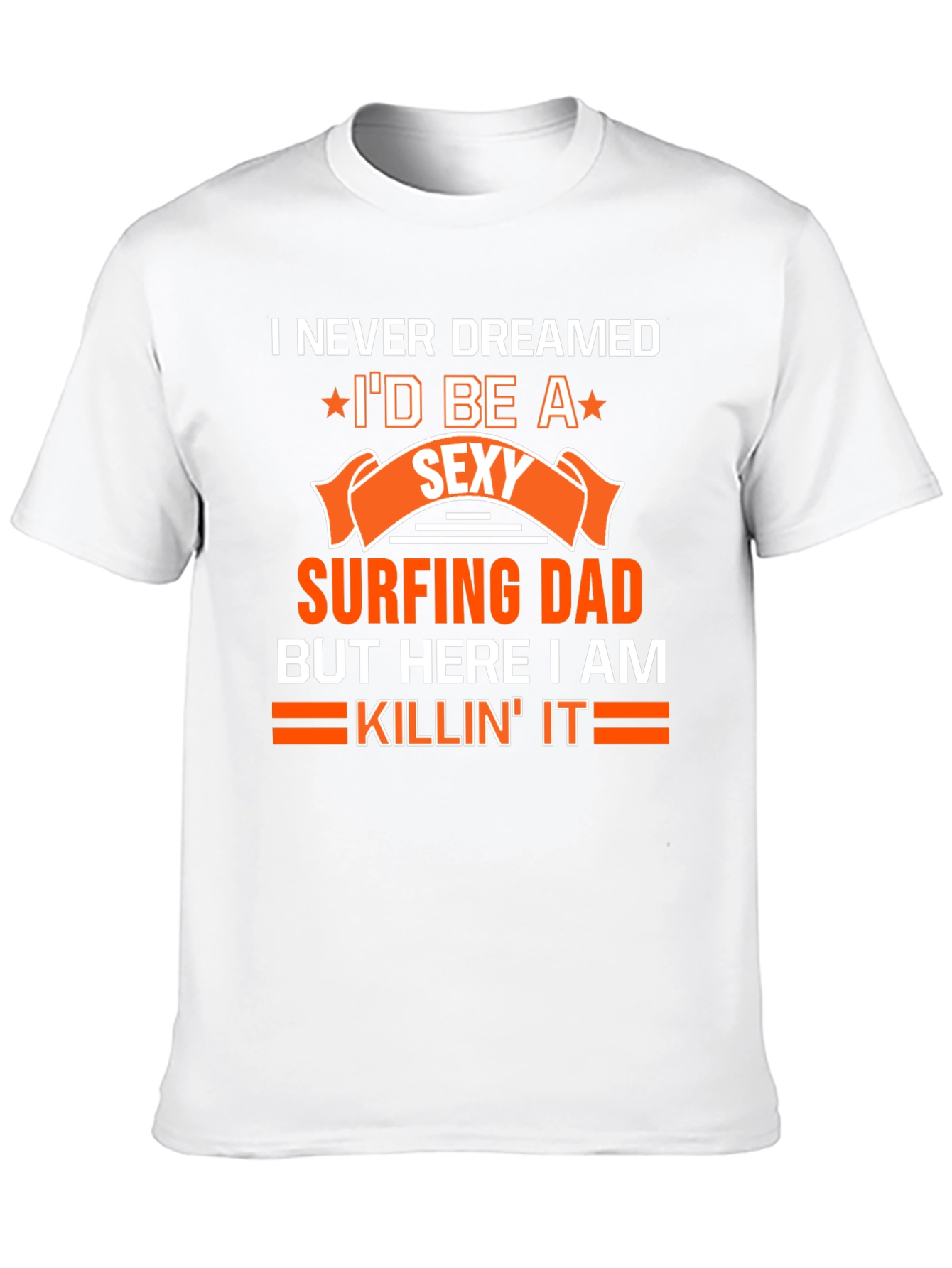 Sexy Surfing Dad T-Shirt - Funny Dad Gift