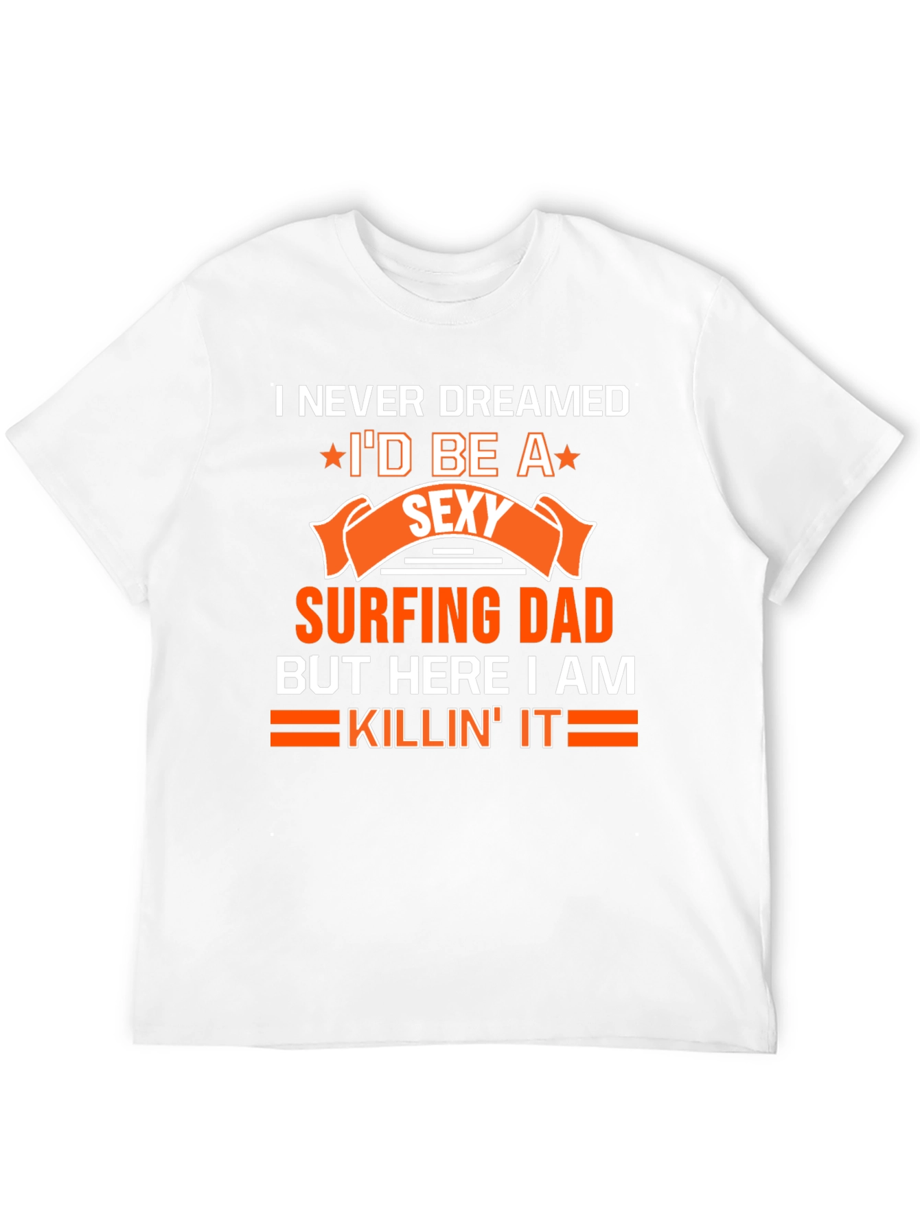 Sexy Surfing Dad T-Shirt - Funny Dad Gift