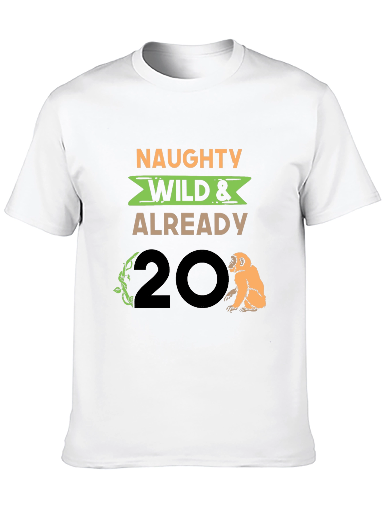 Naughty Wild & Already 20 T-Shirt