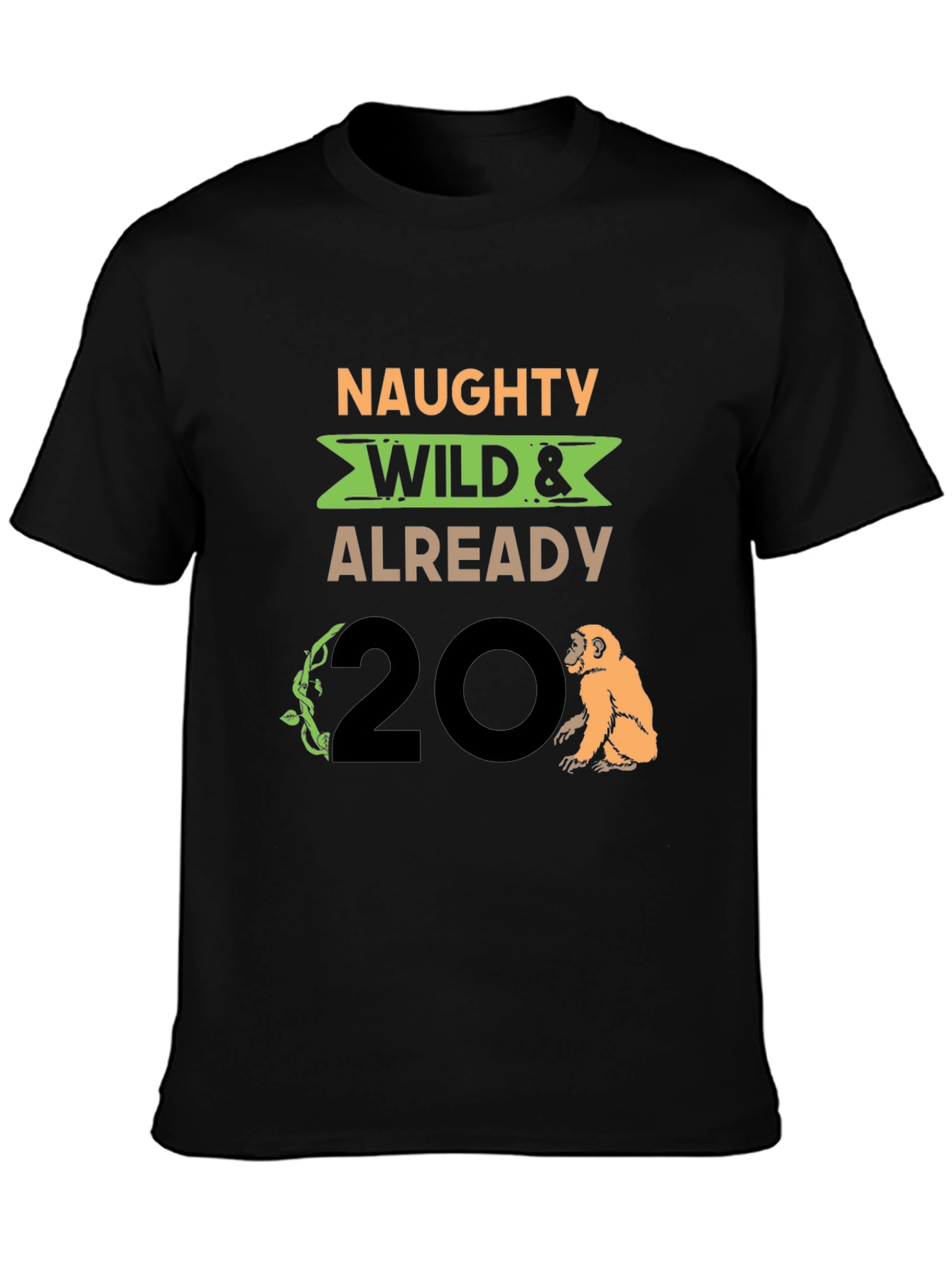 Naughty Wild & Already 20 T-Shirt